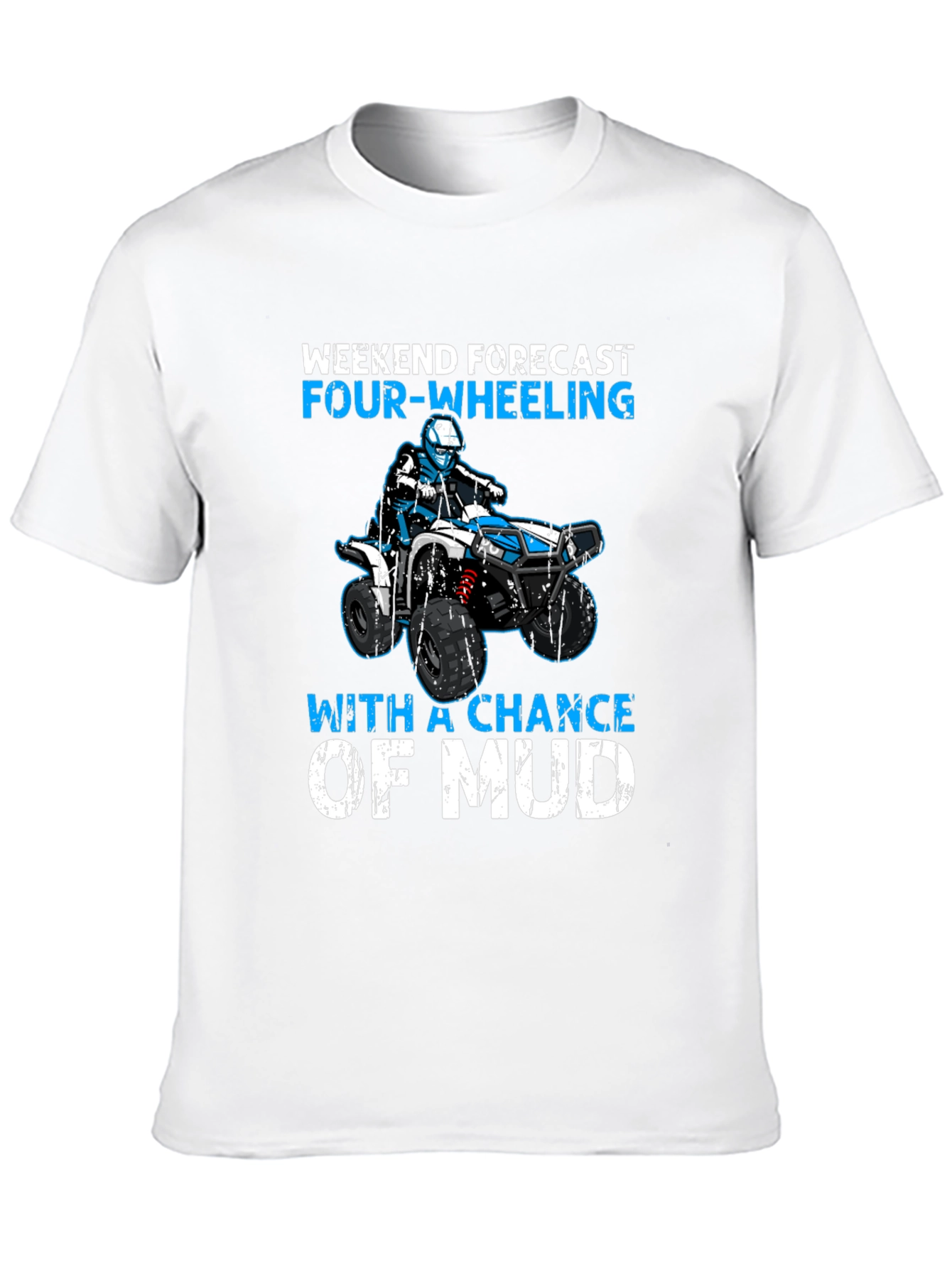 Weekend Forecast Four-Wheeling ATV Mud T-Shirt