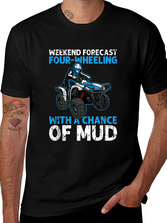 Weekend Forecast Four-Wheeling ATV Mud T-Shirt