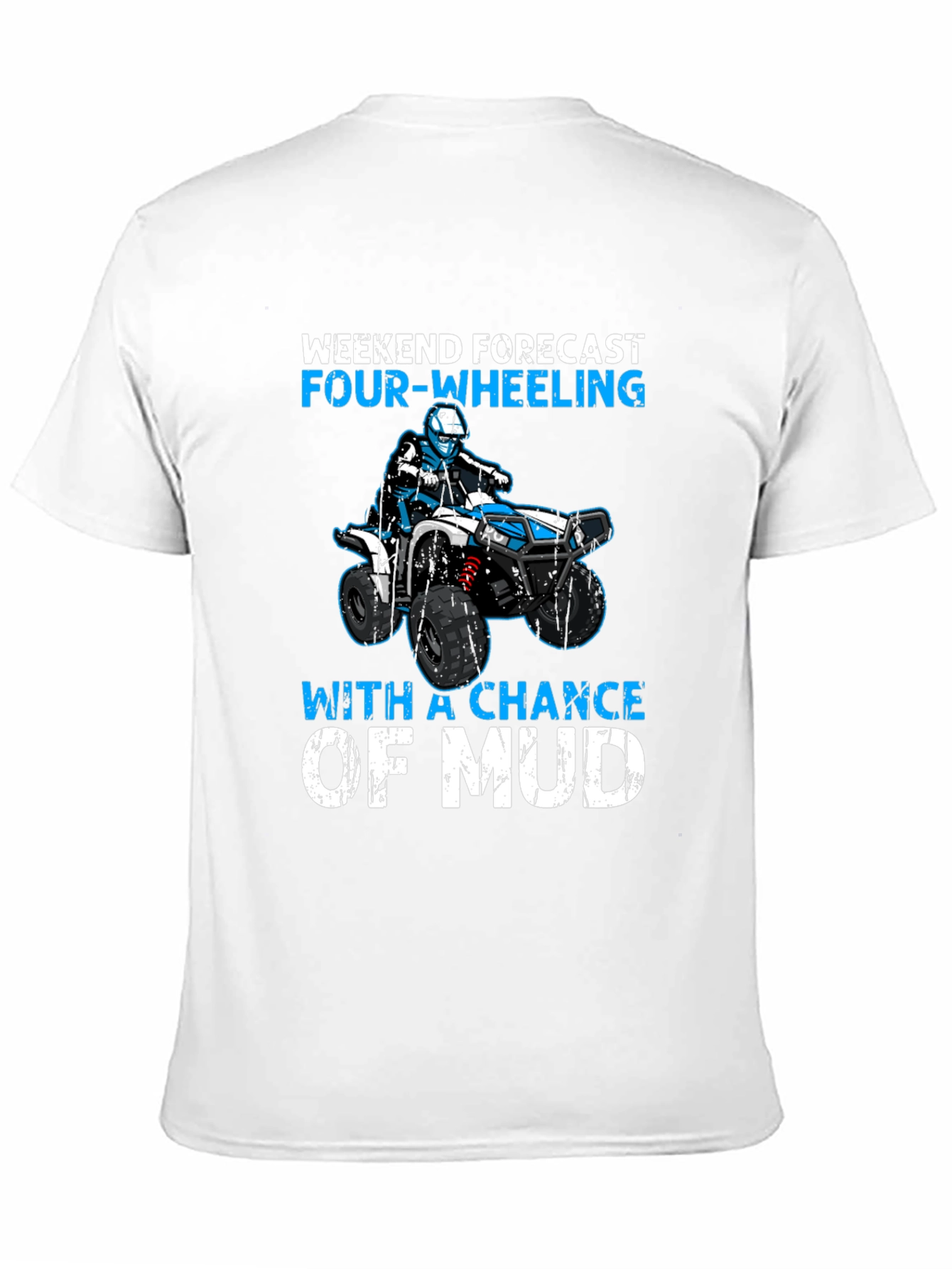 Weekend Forecast Four-Wheeling ATV Mud T-Shirt