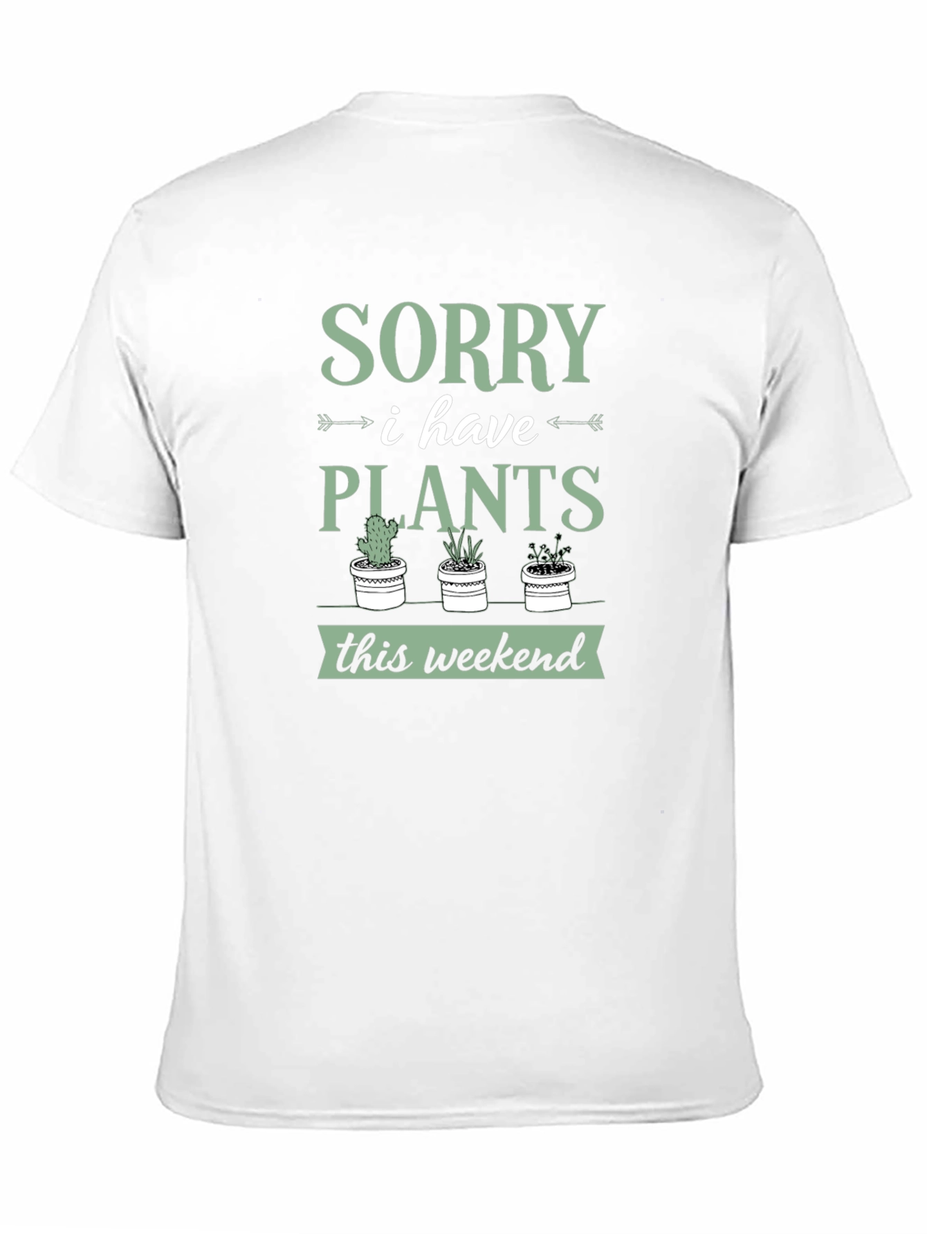 Sorry I Have Plants Weekend T-Shirt