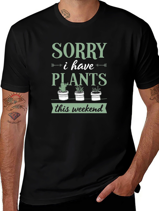 Sorry I Have Plants Weekend T-Shirt