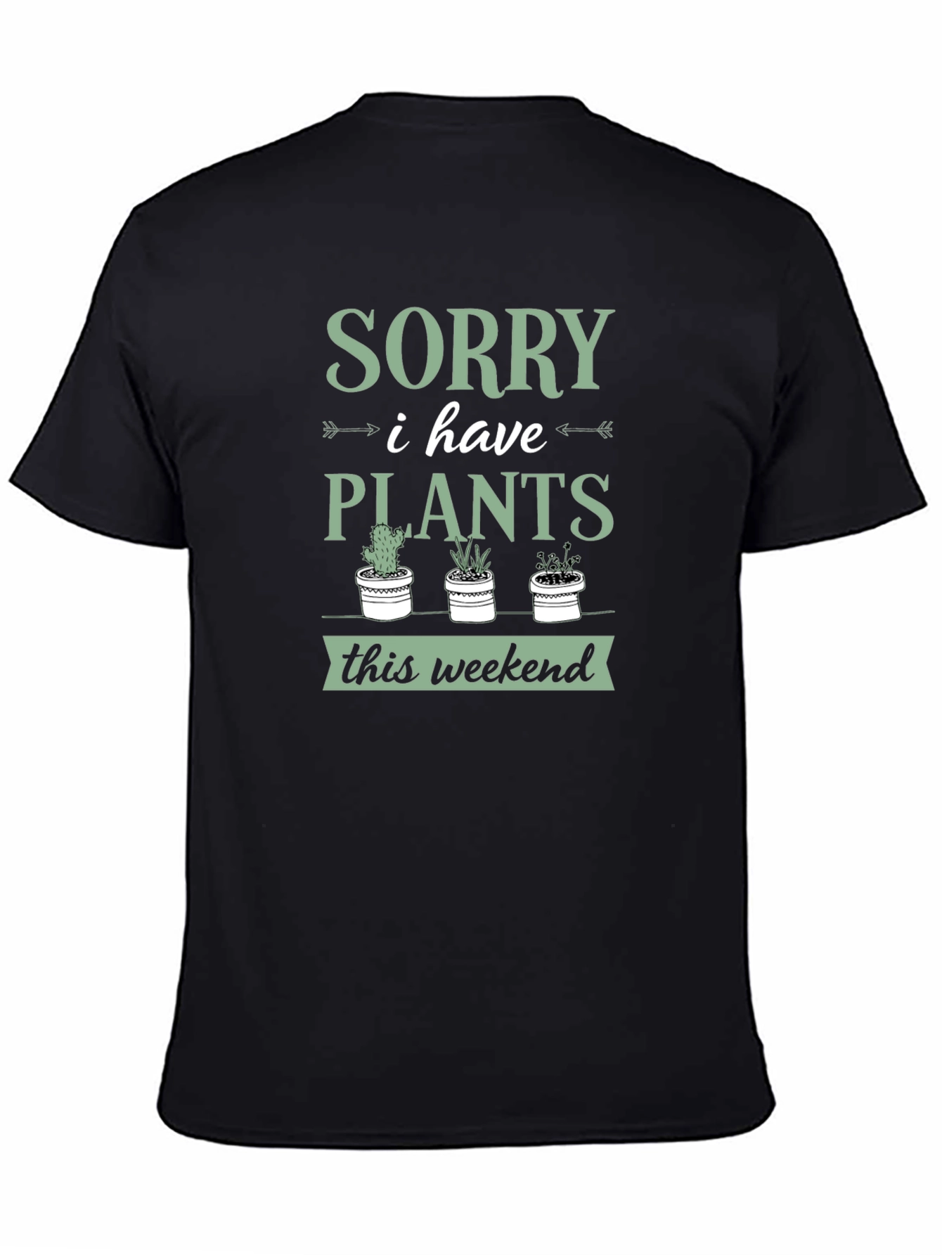 Sorry I Have Plants Weekend T-Shirt