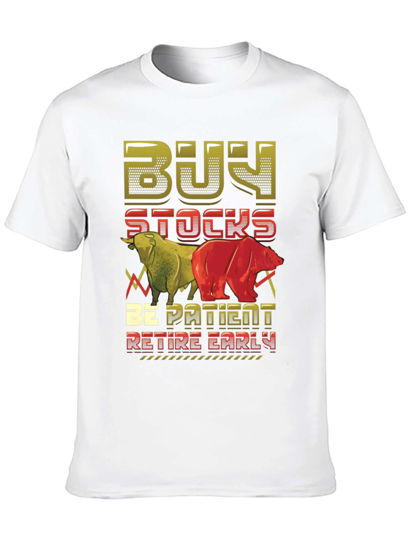 Buy Stocks Be Patient Retire Early T-Shirt