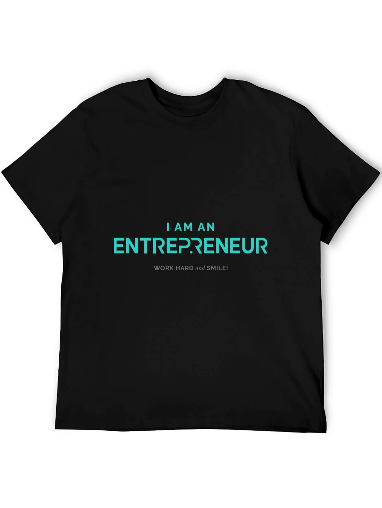 Entrepreneur T-Shirt - Work Hard and Smile!