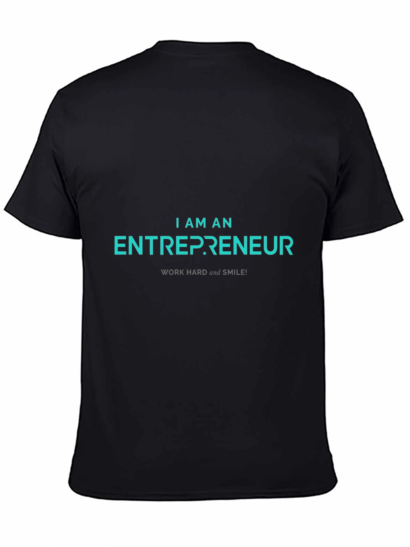 Entrepreneur T-Shirt - Work Hard and Smile!