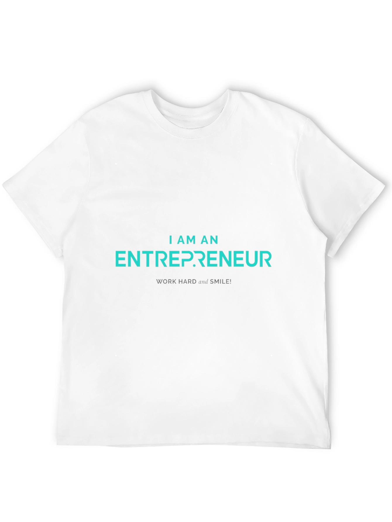 Entrepreneur T-Shirt - Work Hard and Smile!