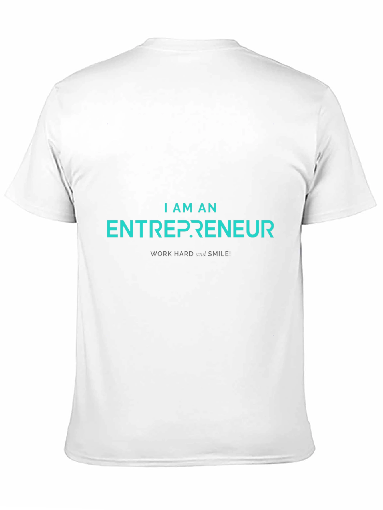 Entrepreneur T-Shirt - Work Hard and Smile!