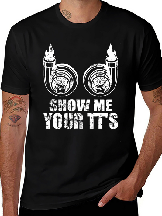 Show Me Your TTs T-Shirt Turbo Funny Car