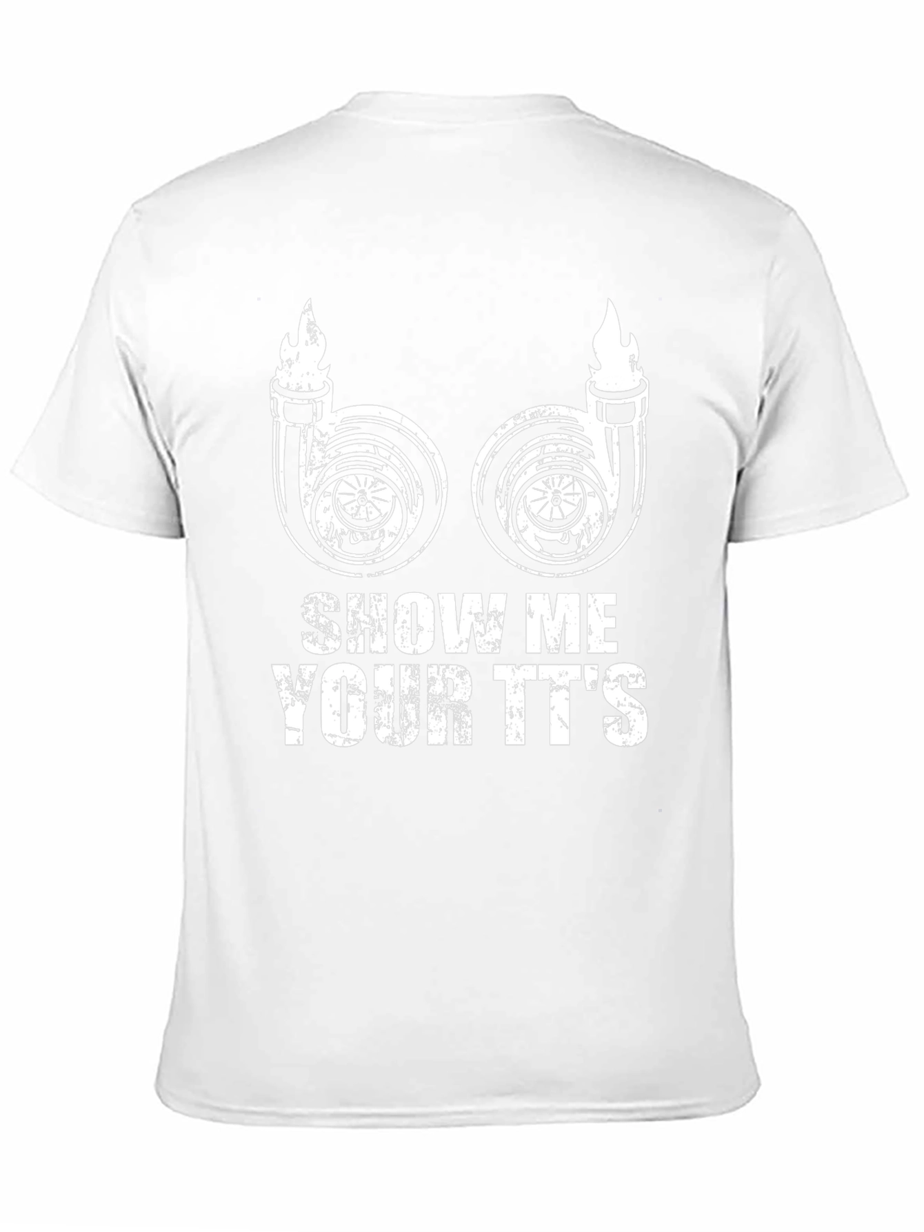 Show Me Your TTs T-Shirt Turbo Funny Car