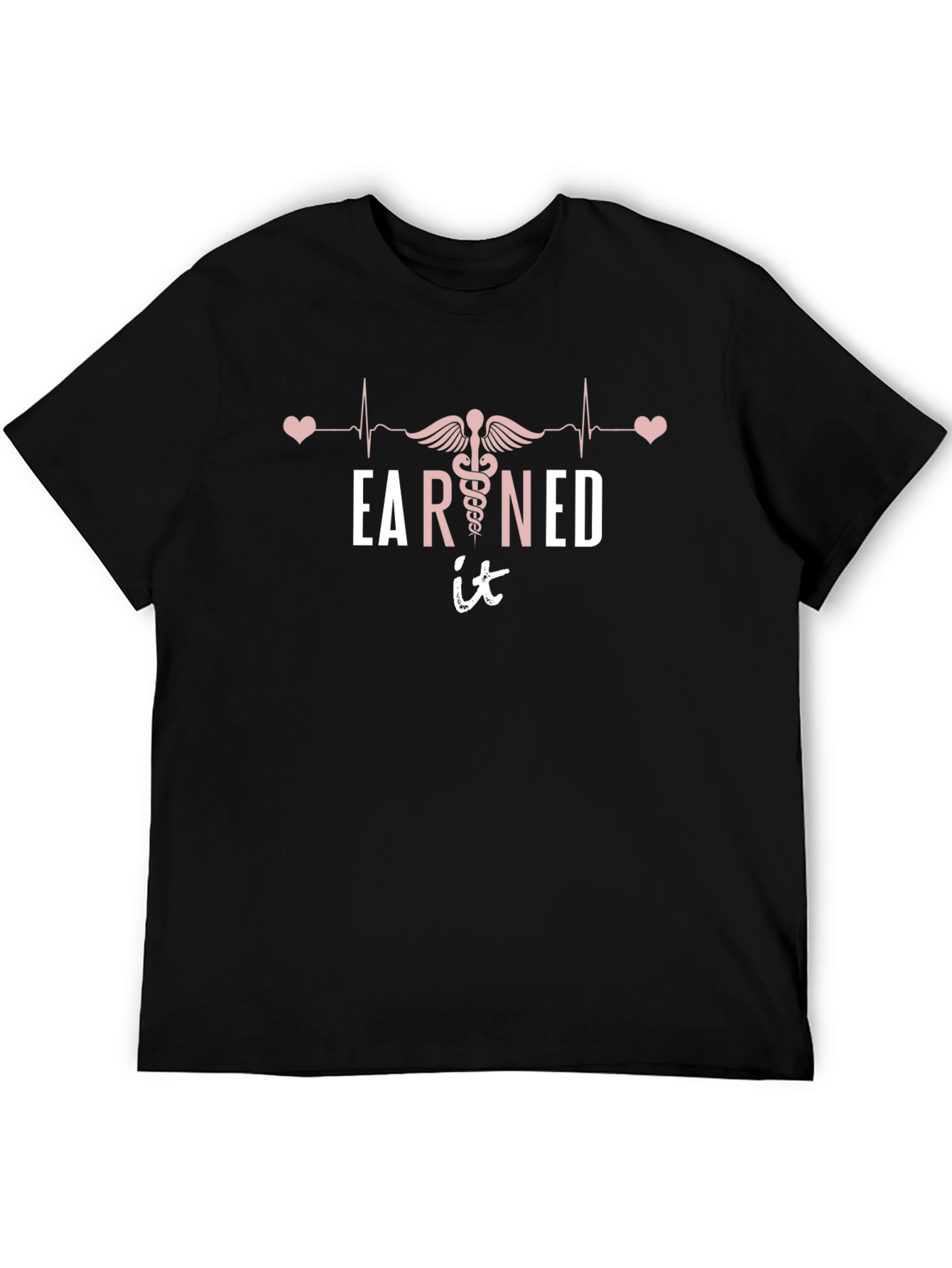 Earned It Nurse T-Shirt