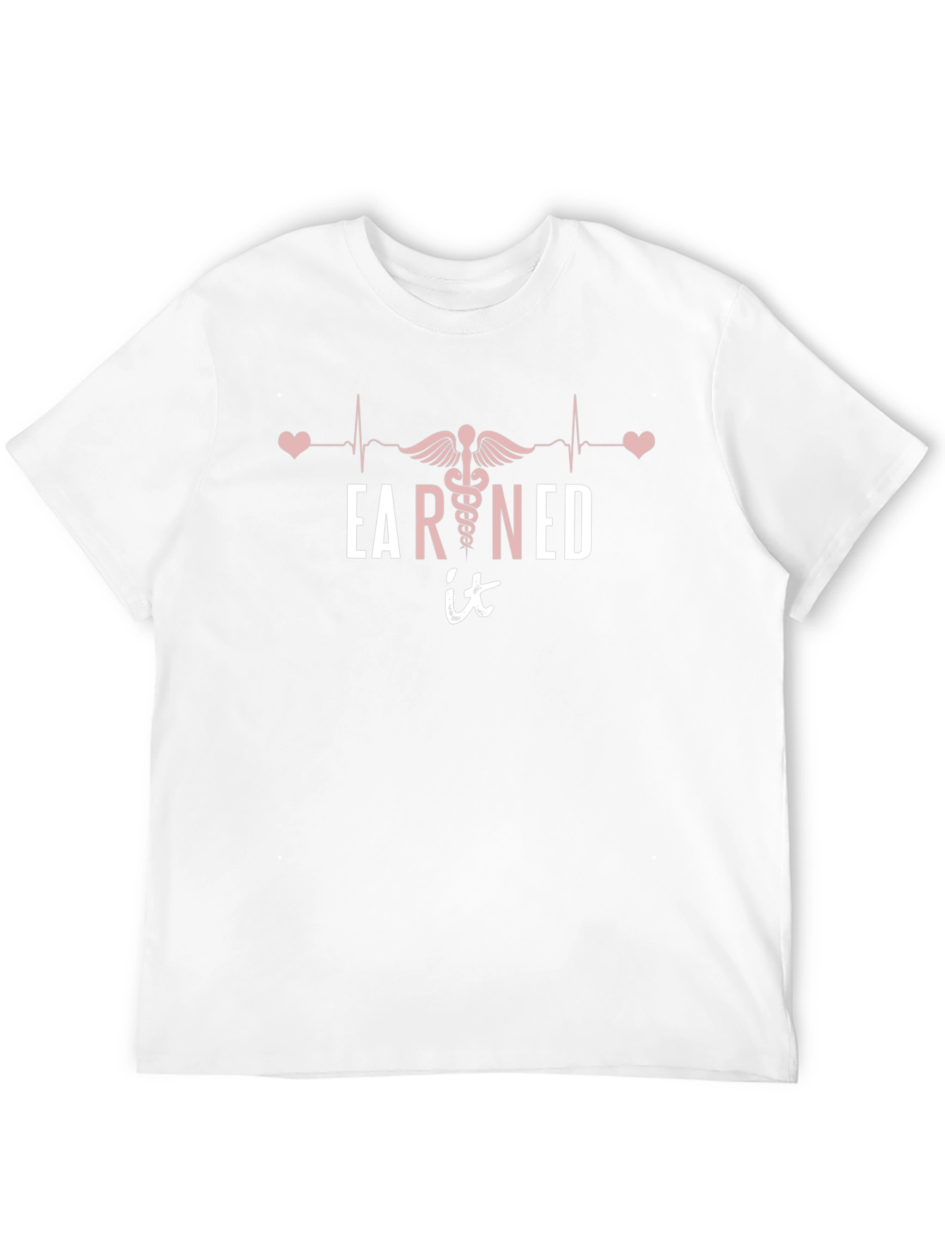 Earned It Nurse T-Shirt