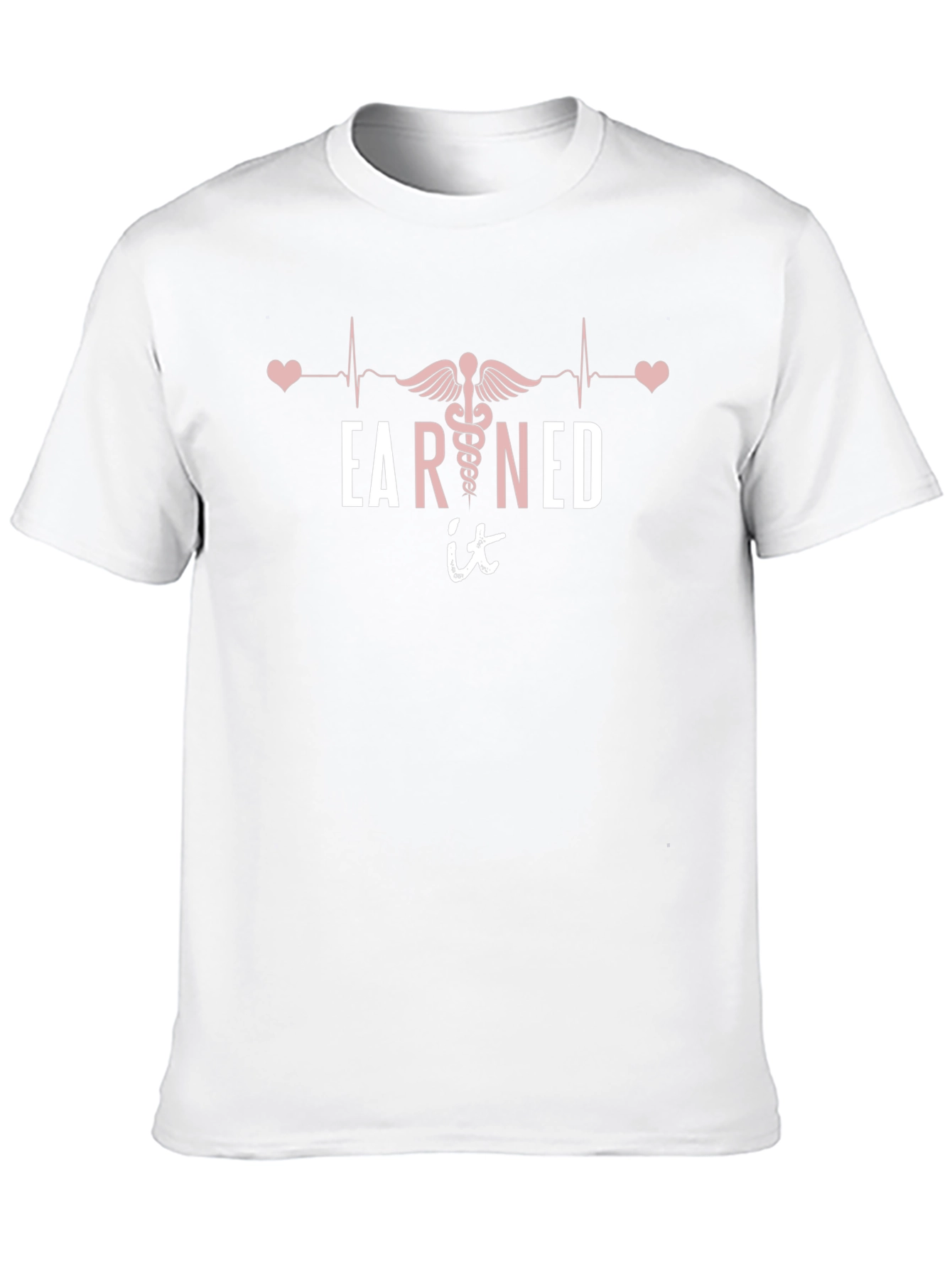 Earned It Nurse T-Shirt