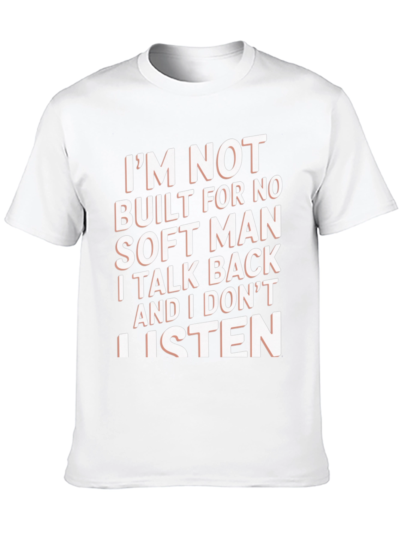 Im Not Built For No Soft Man T-Shirt