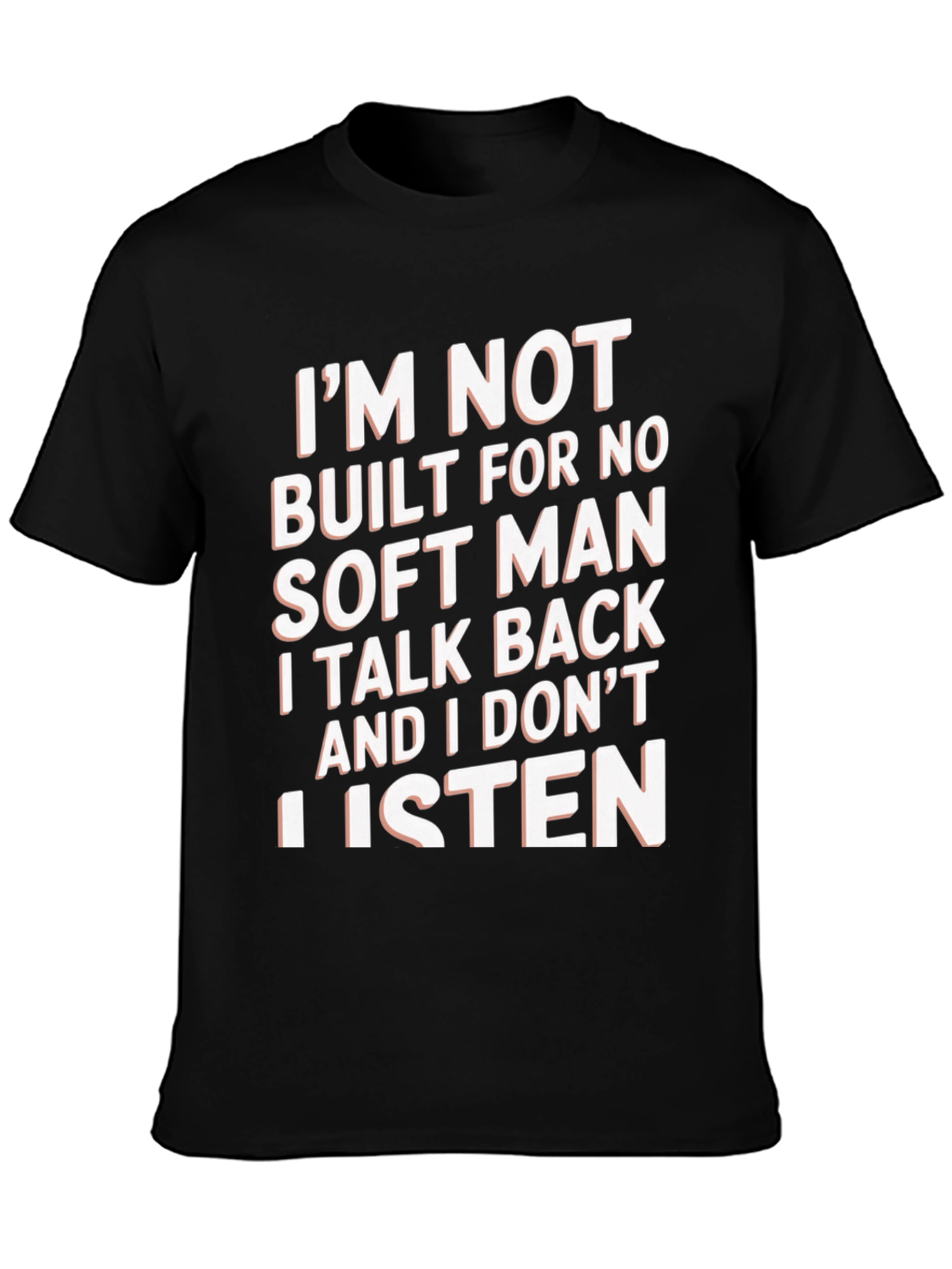 Im Not Built For No Soft Man T-Shirt