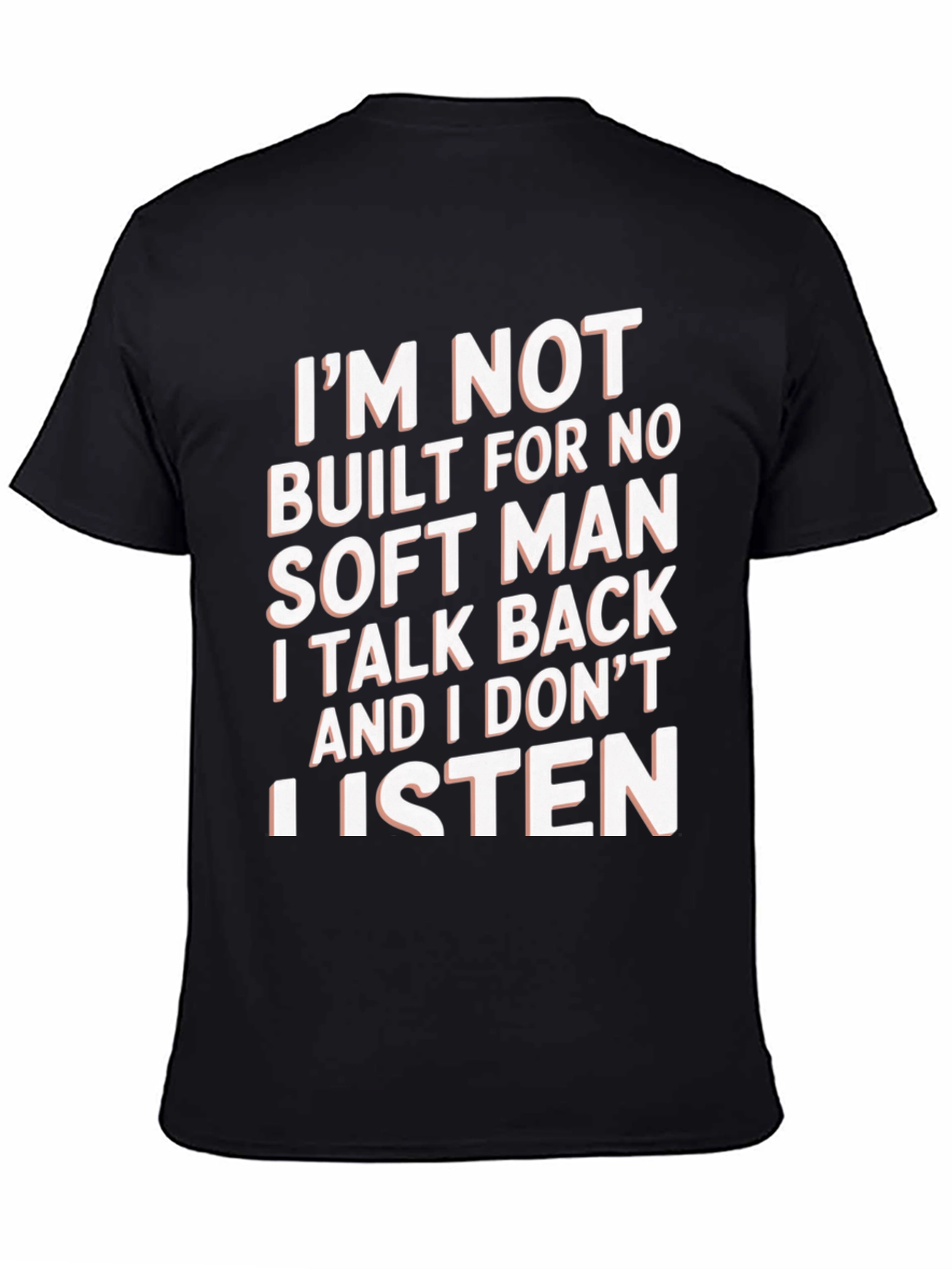 Im Not Built For No Soft Man T-Shirt