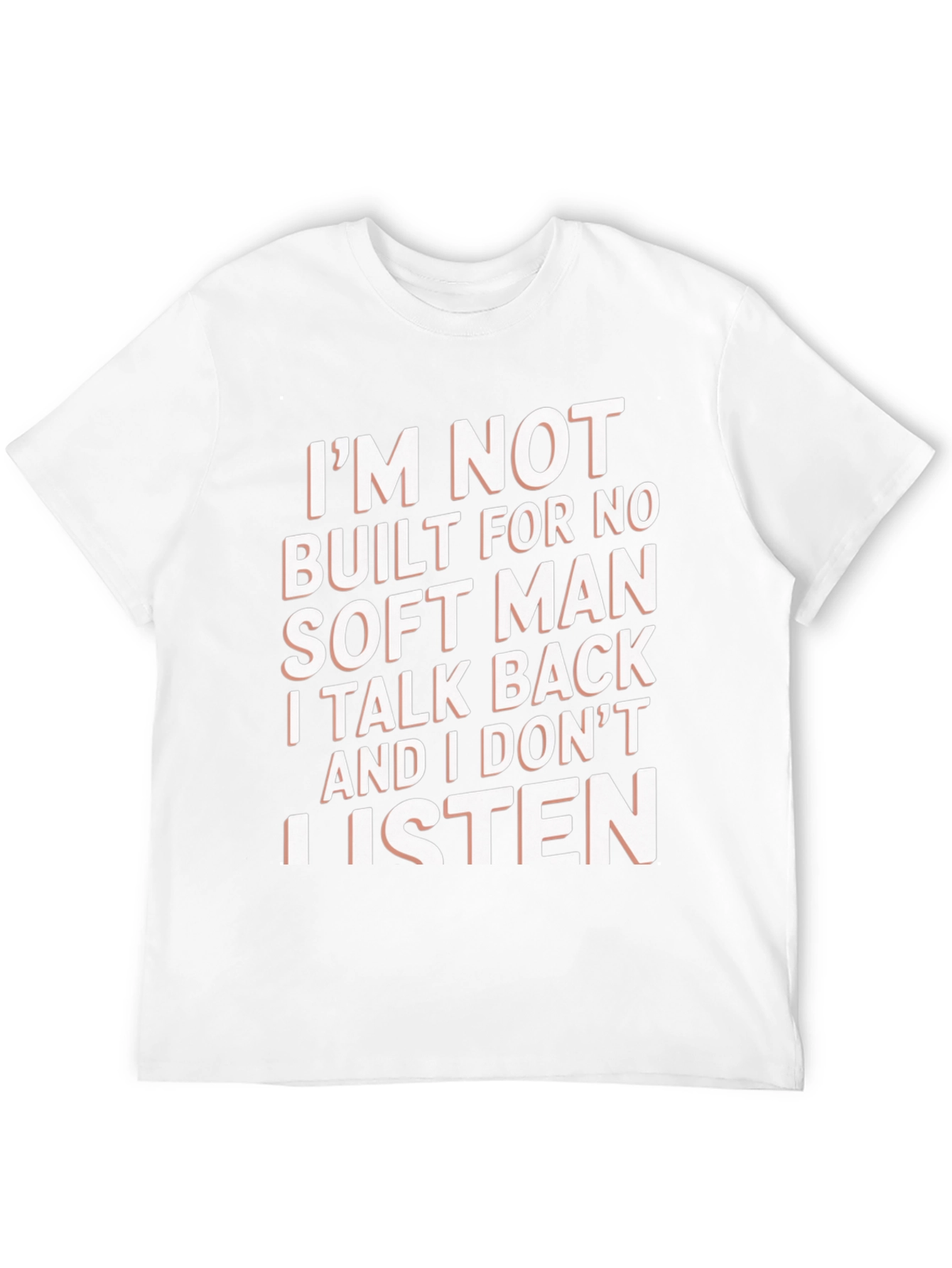Im Not Built For No Soft Man T-Shirt
