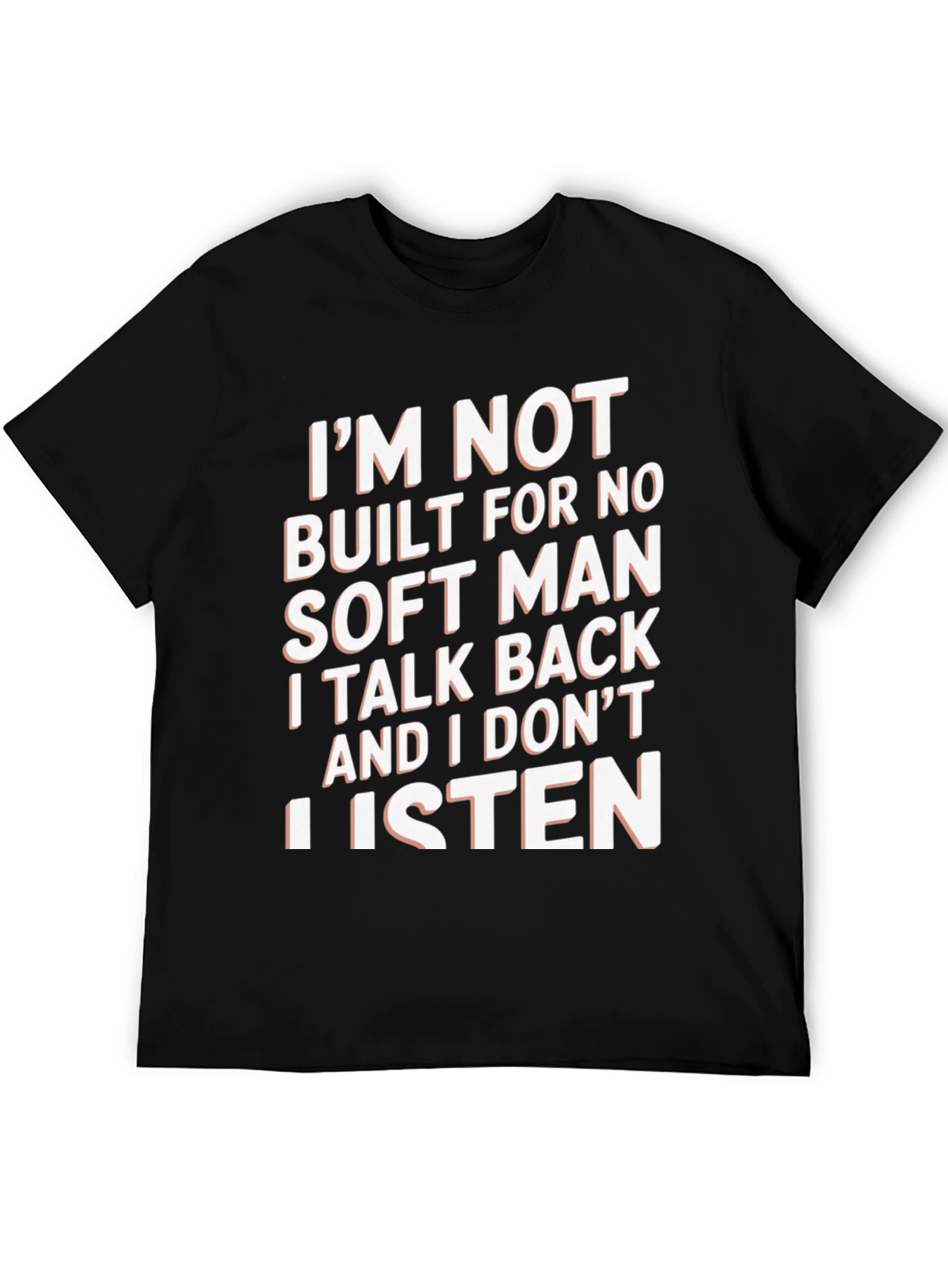 Im Not Built For No Soft Man T-Shirt