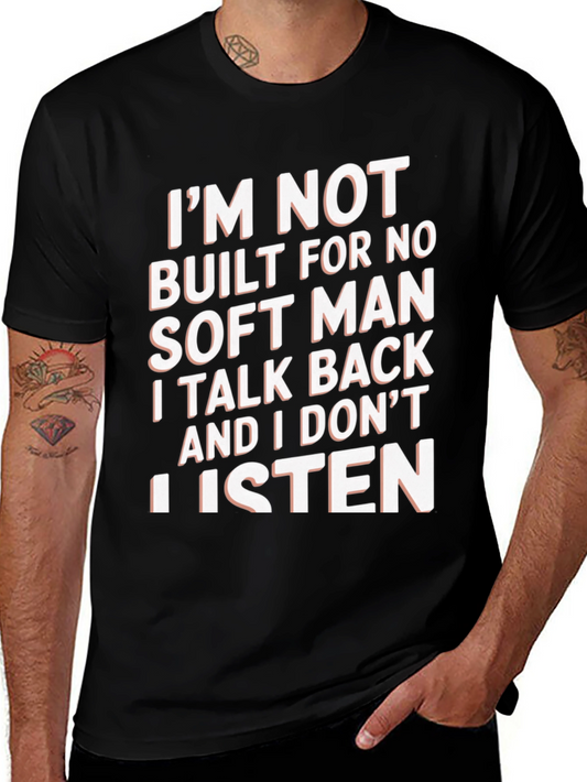 Im Not Built For No Soft Man T-Shirt