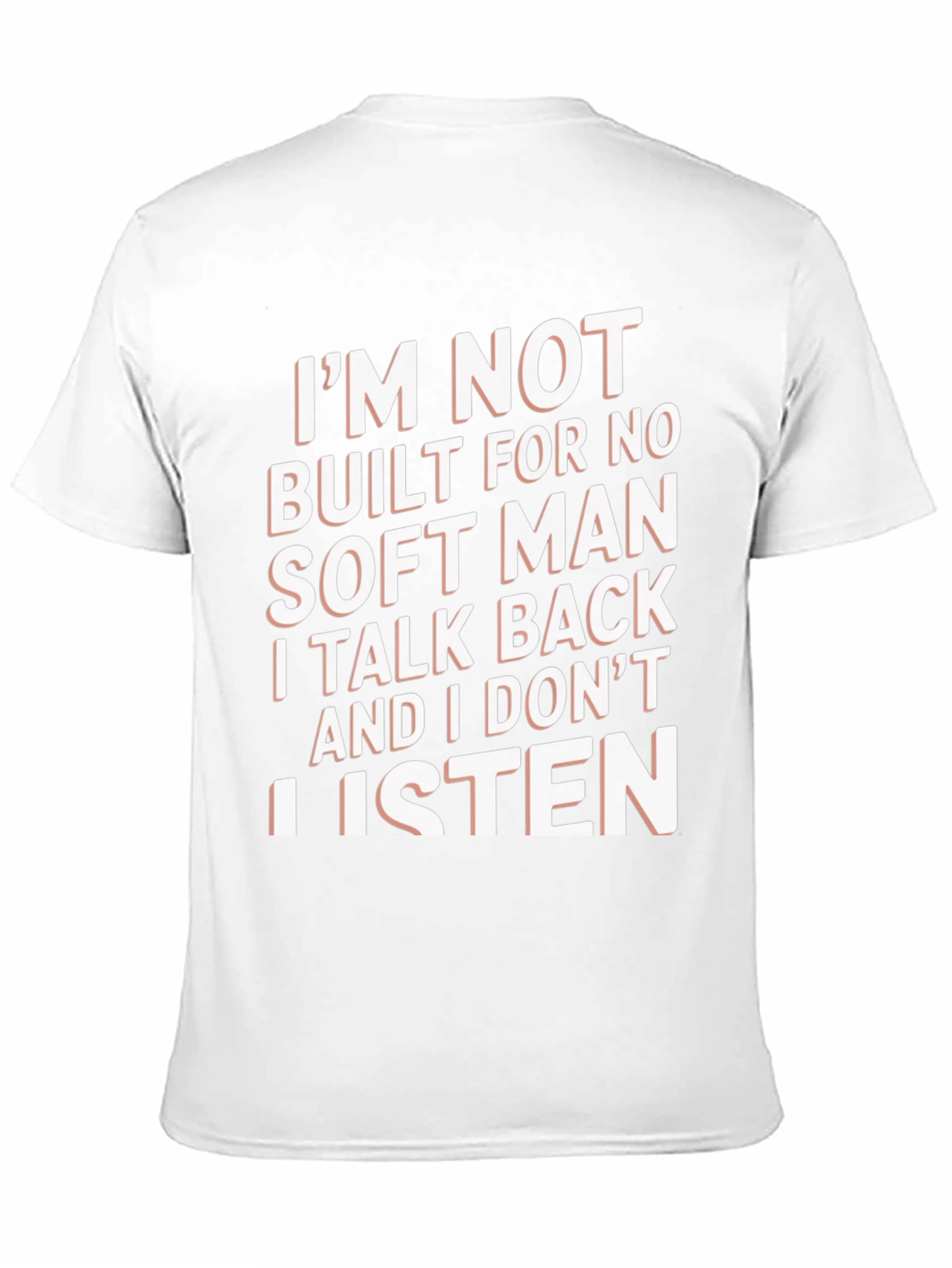 Im Not Built For No Soft Man T-Shirt
