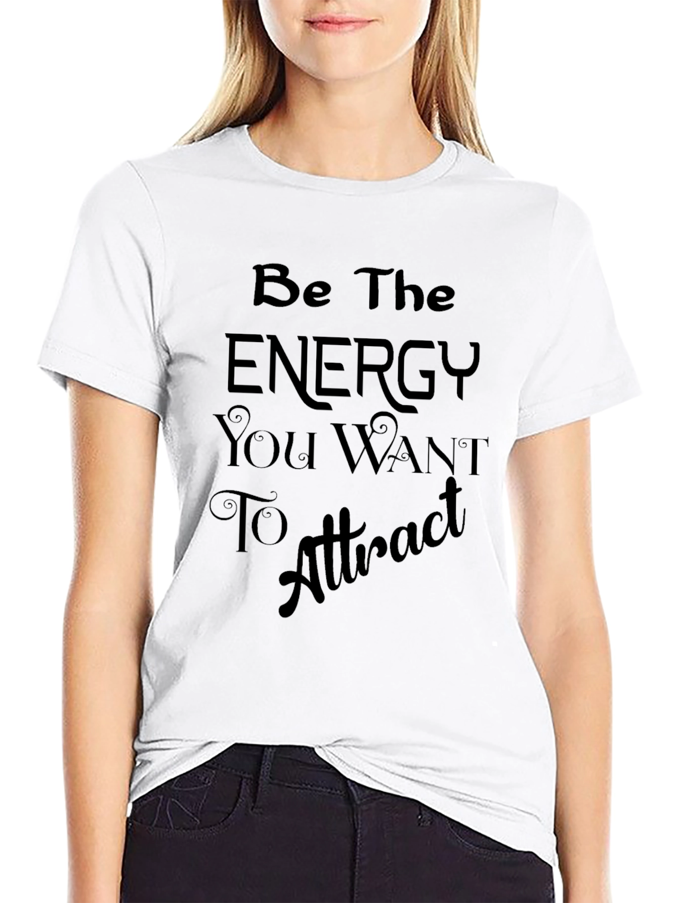 Motivational T-Shirt: Be The Energy You Want To Attract