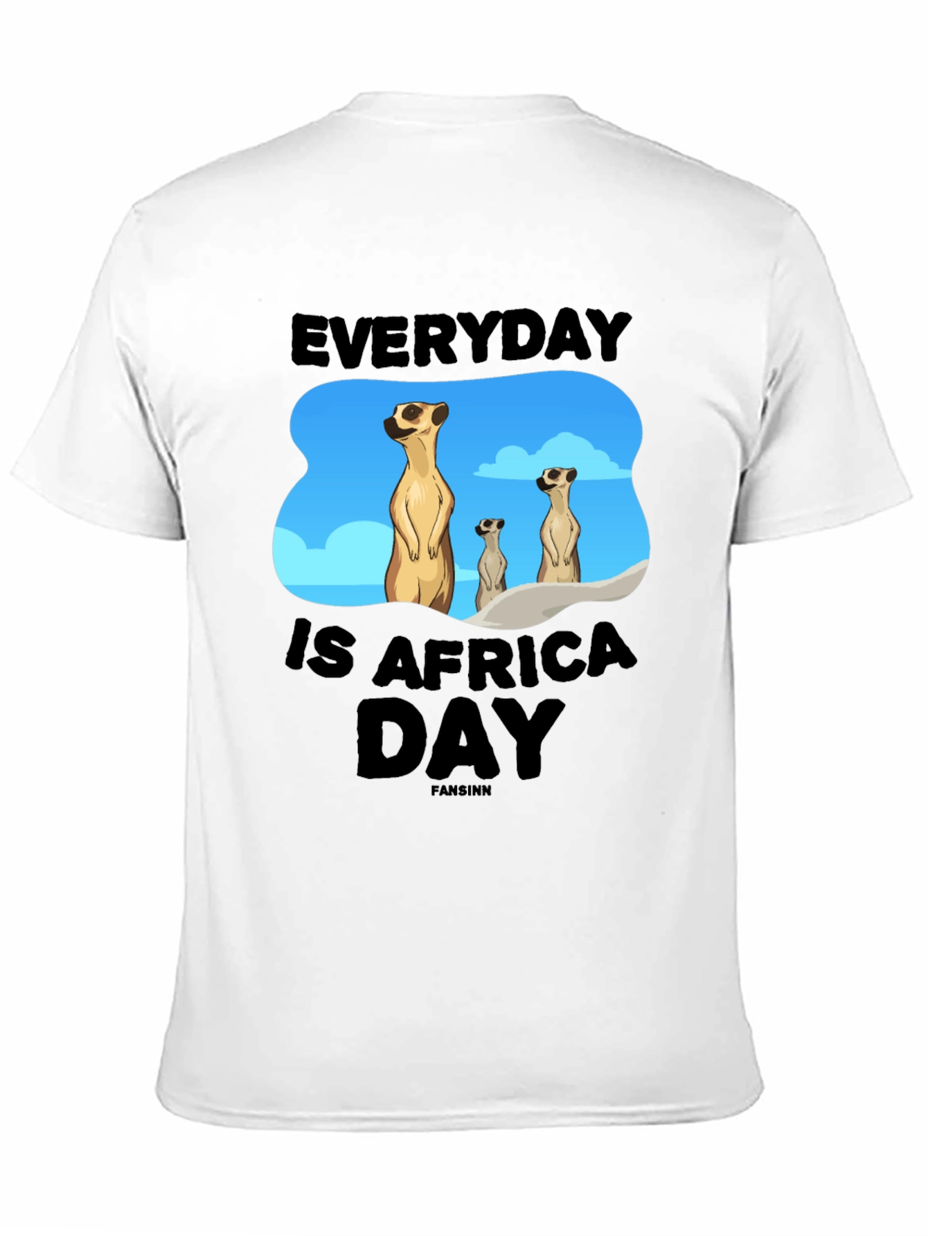 Everyday is Africa Day Meerkat T-Shirt