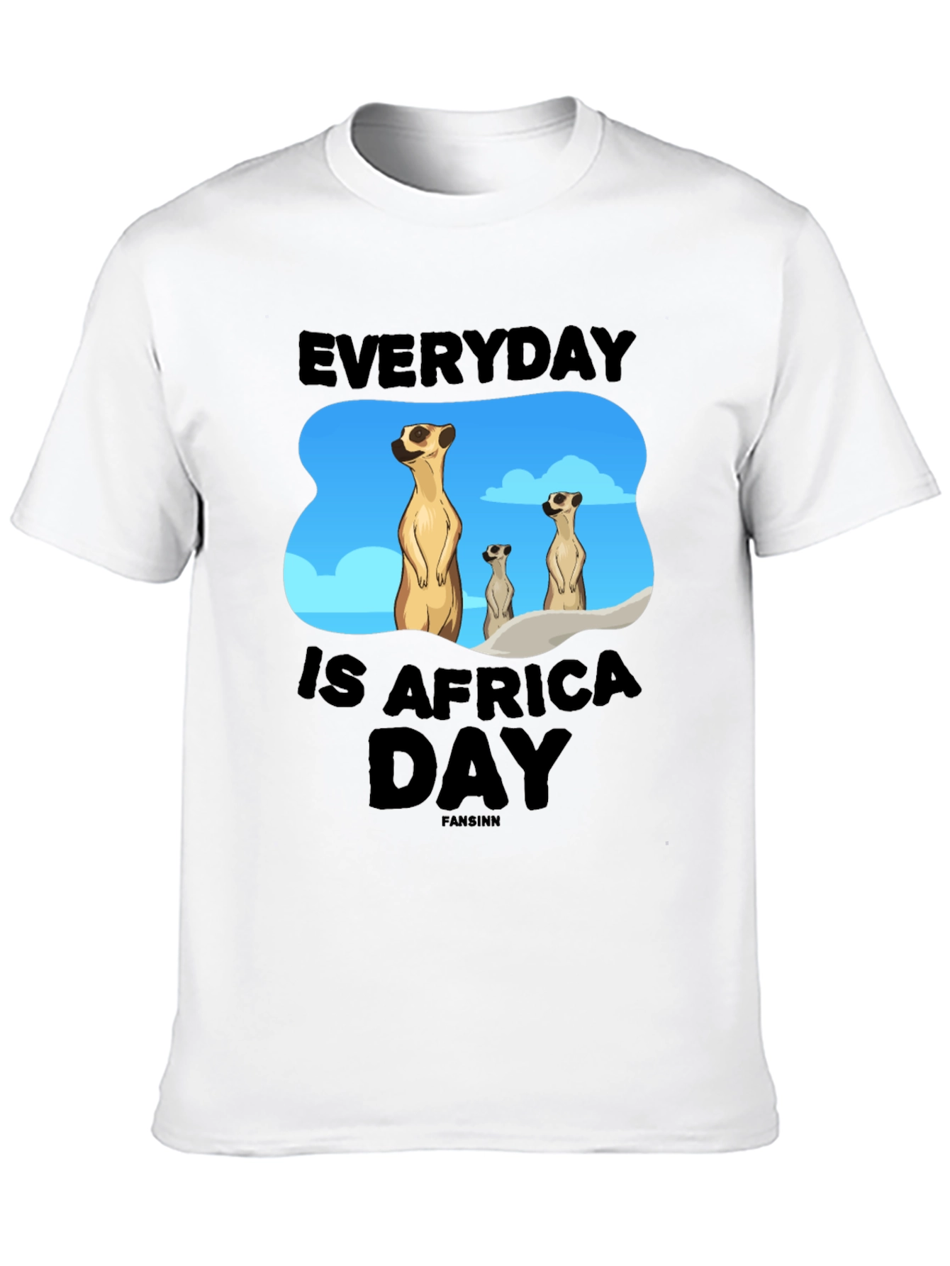 Everyday is Africa Day Meerkat T-Shirt