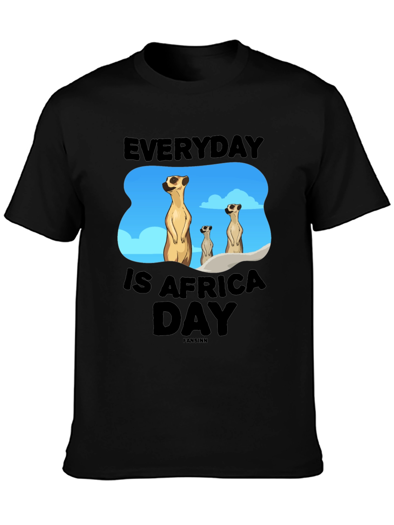 Everyday is Africa Day Meerkat T-Shirt