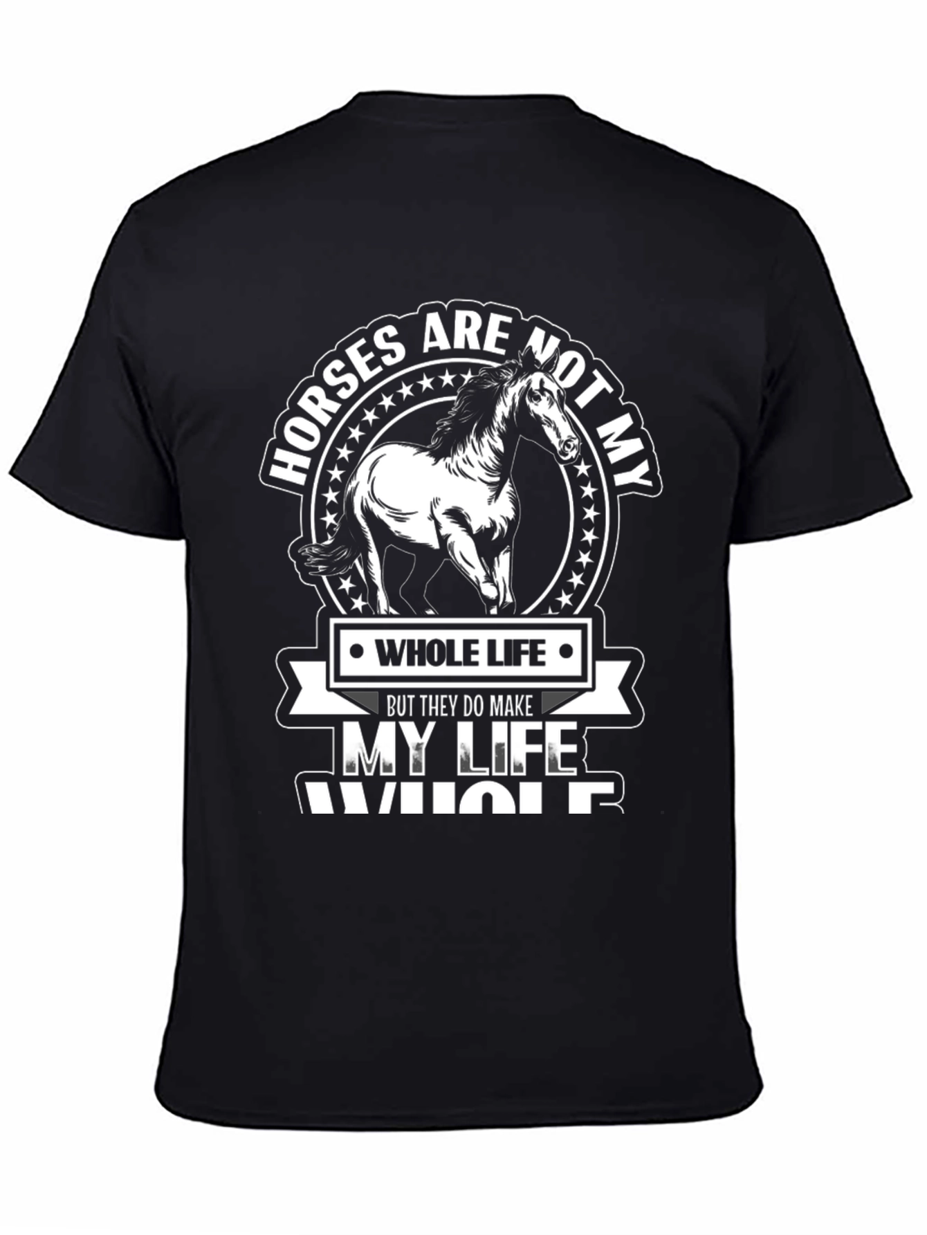 Horses Make My Life Whole Black Graphic T-Shirt