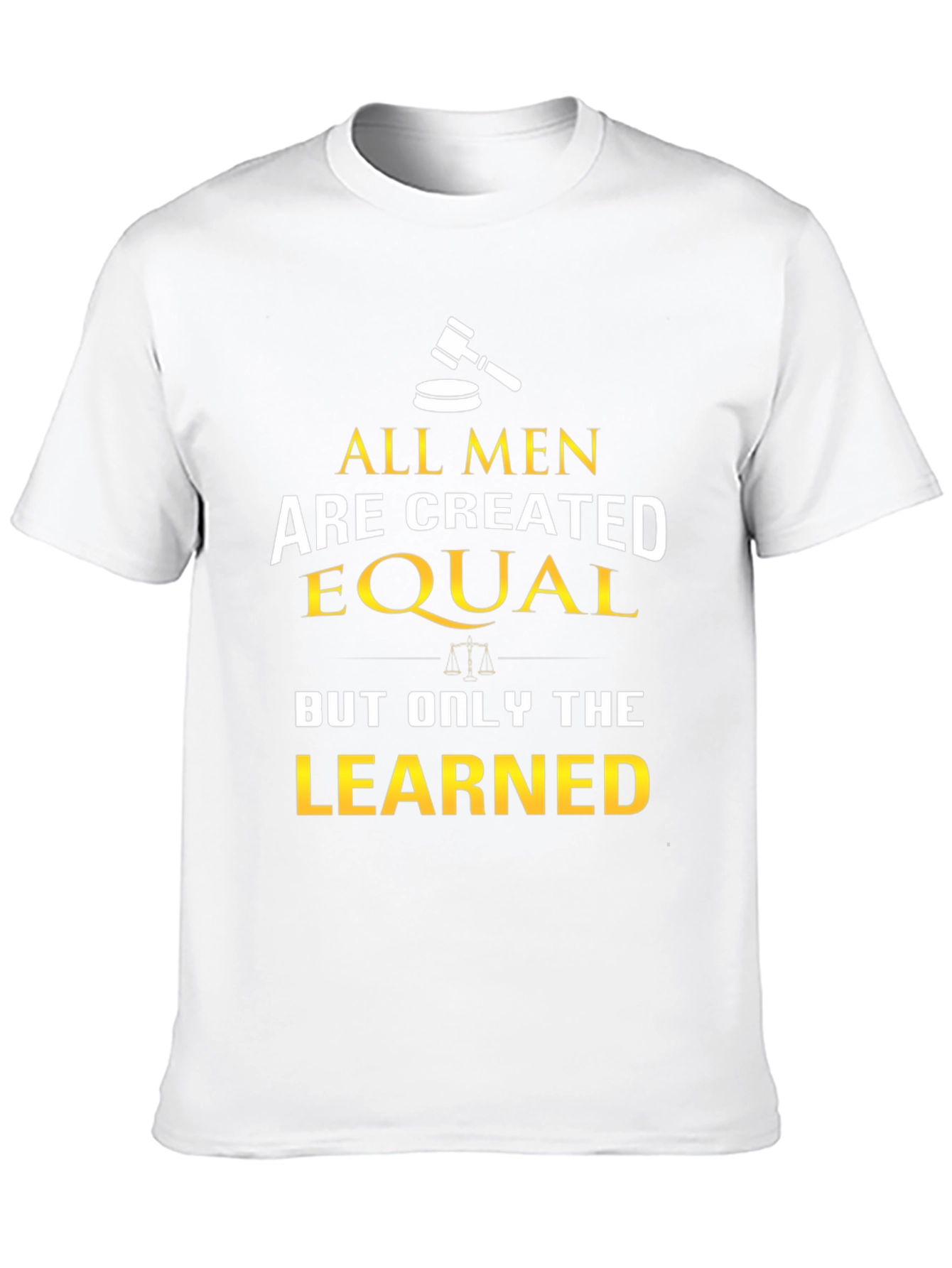 All Men Are Created Equal - Learned T-Shirt