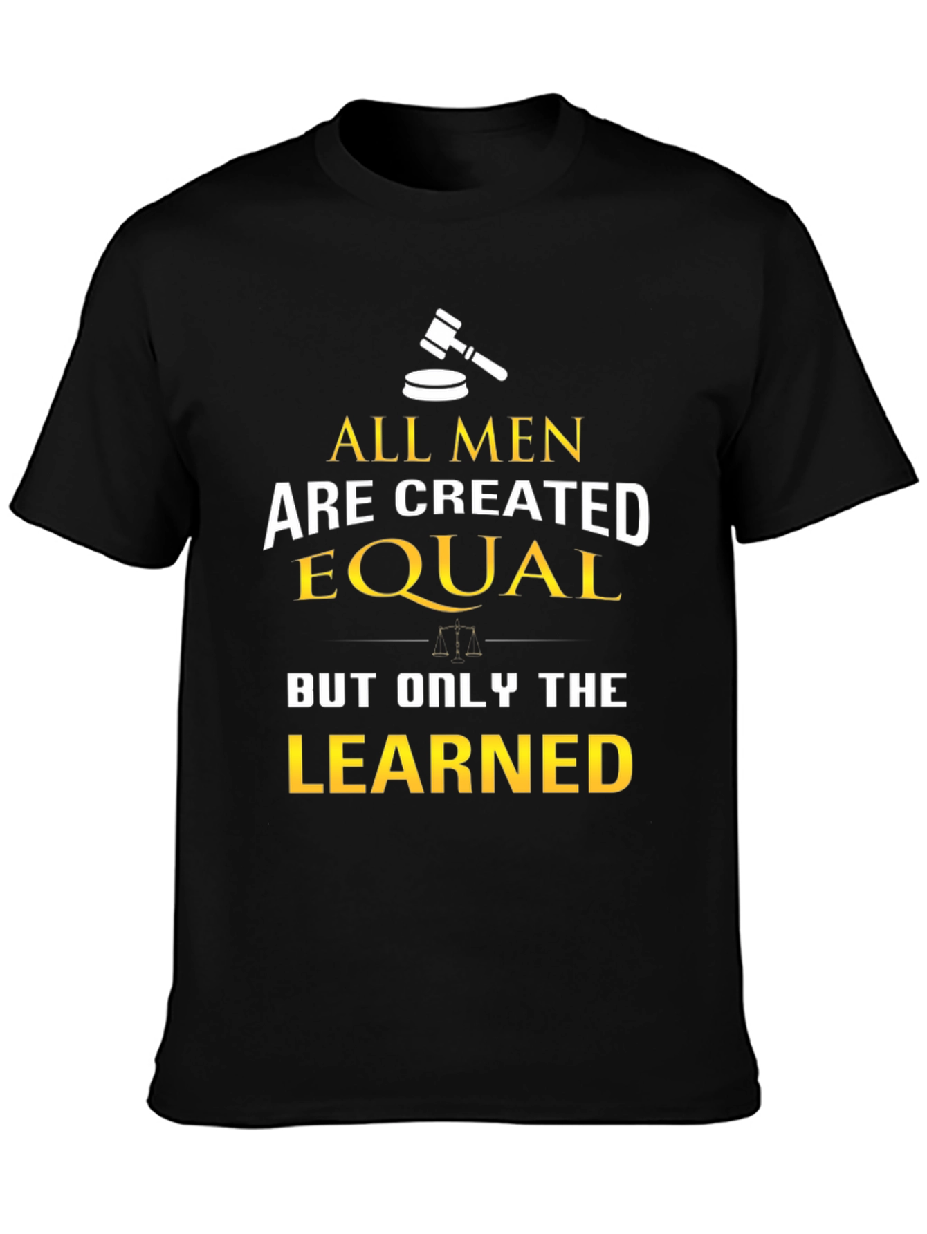 All Men Are Created Equal - Learned T-Shirt