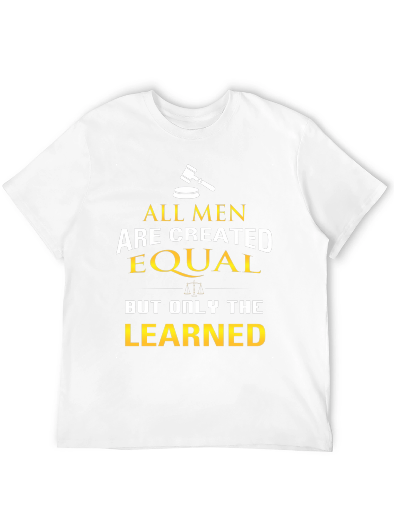All Men Are Created Equal - Learned T-Shirt