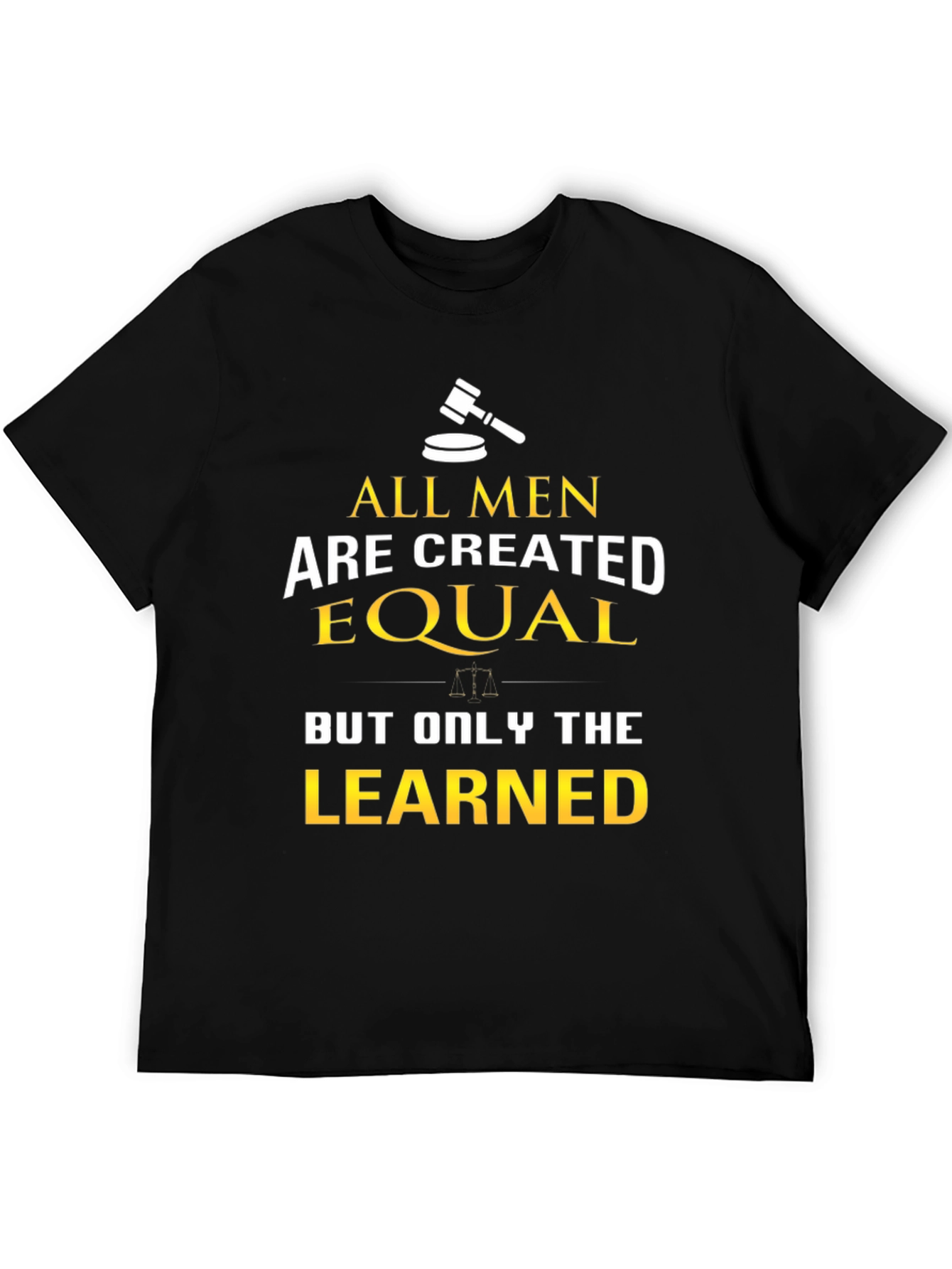 All Men Are Created Equal - Learned T-Shirt