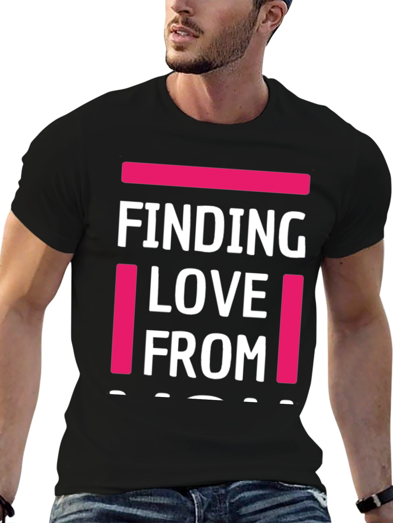 Finding Love From T-Shirt - Funny Graphic Tee
