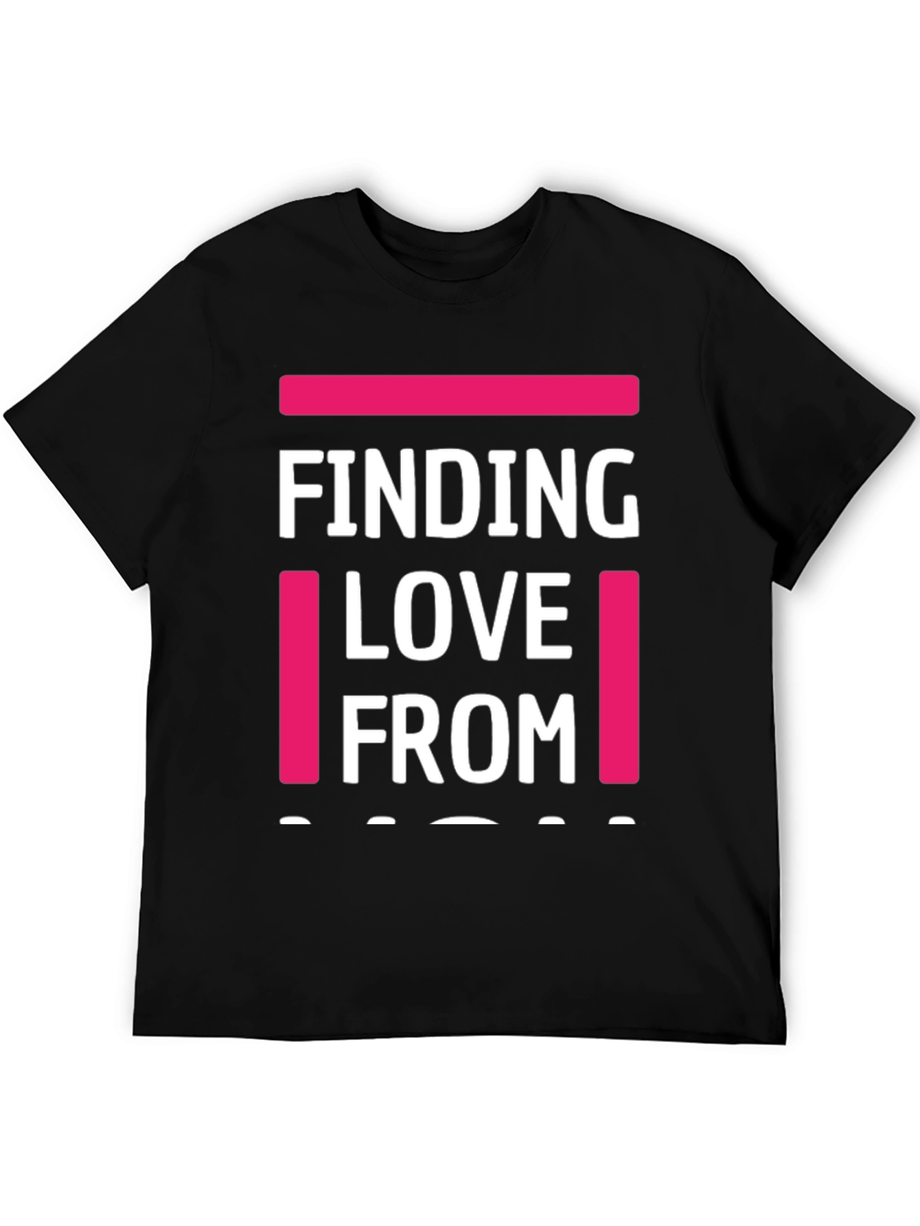 Finding Love From T-Shirt - Funny Graphic Tee