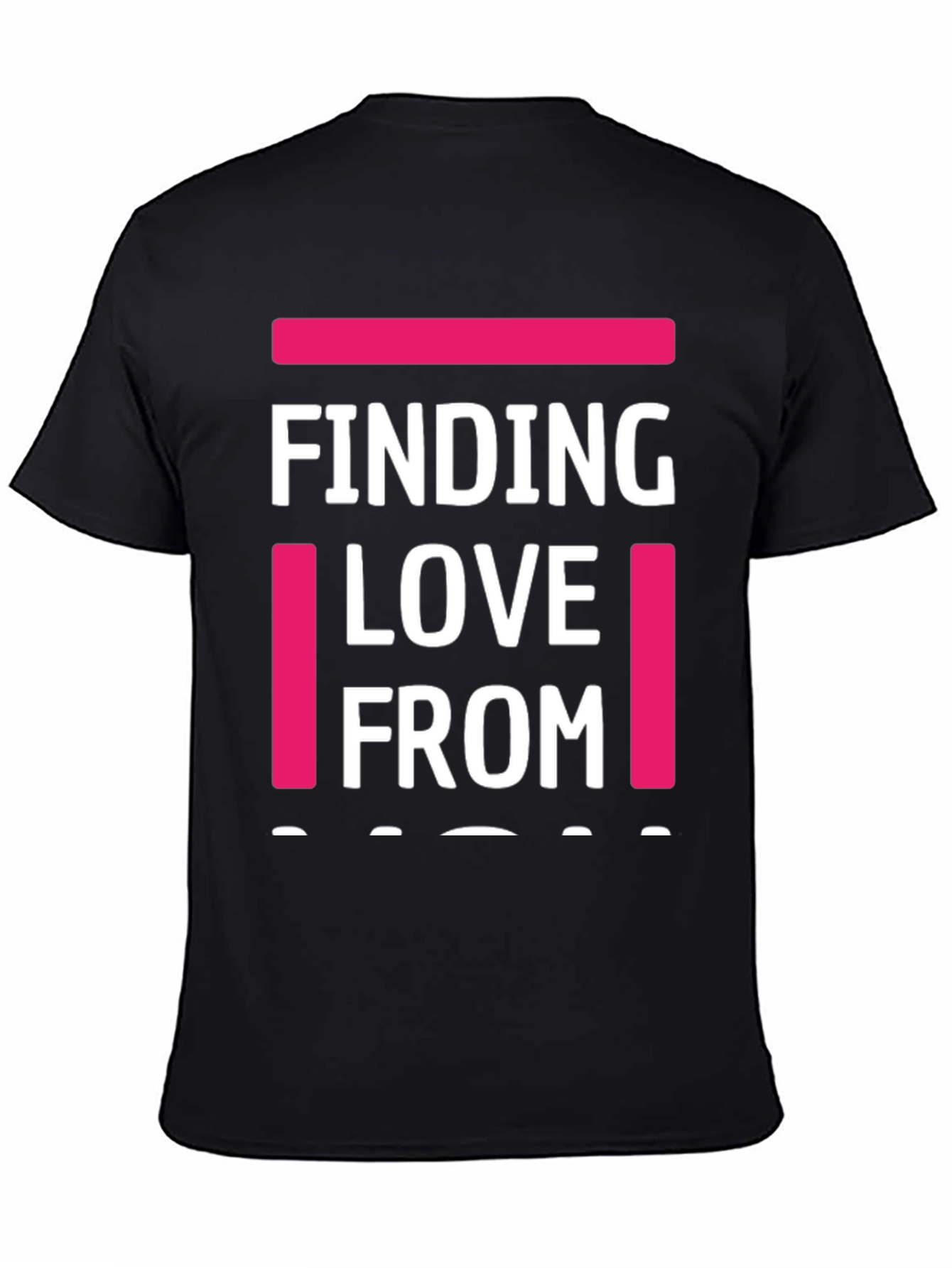 Finding Love From T-Shirt - Funny Graphic Tee