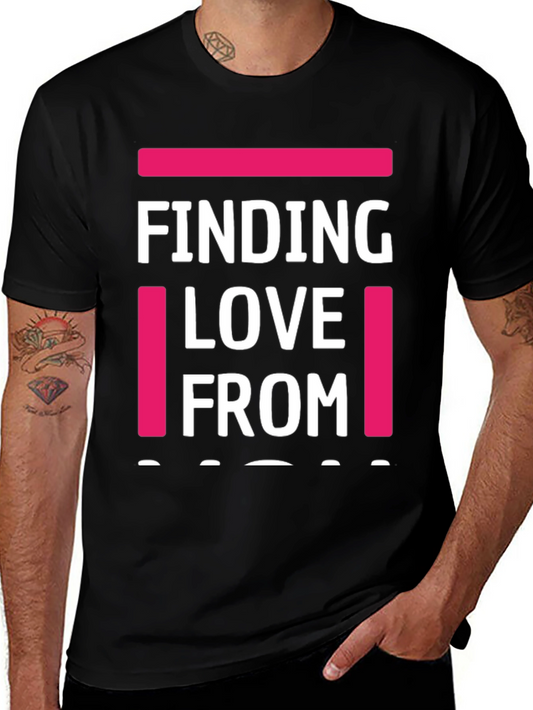 Finding Love From T-Shirt - Funny Graphic Tee