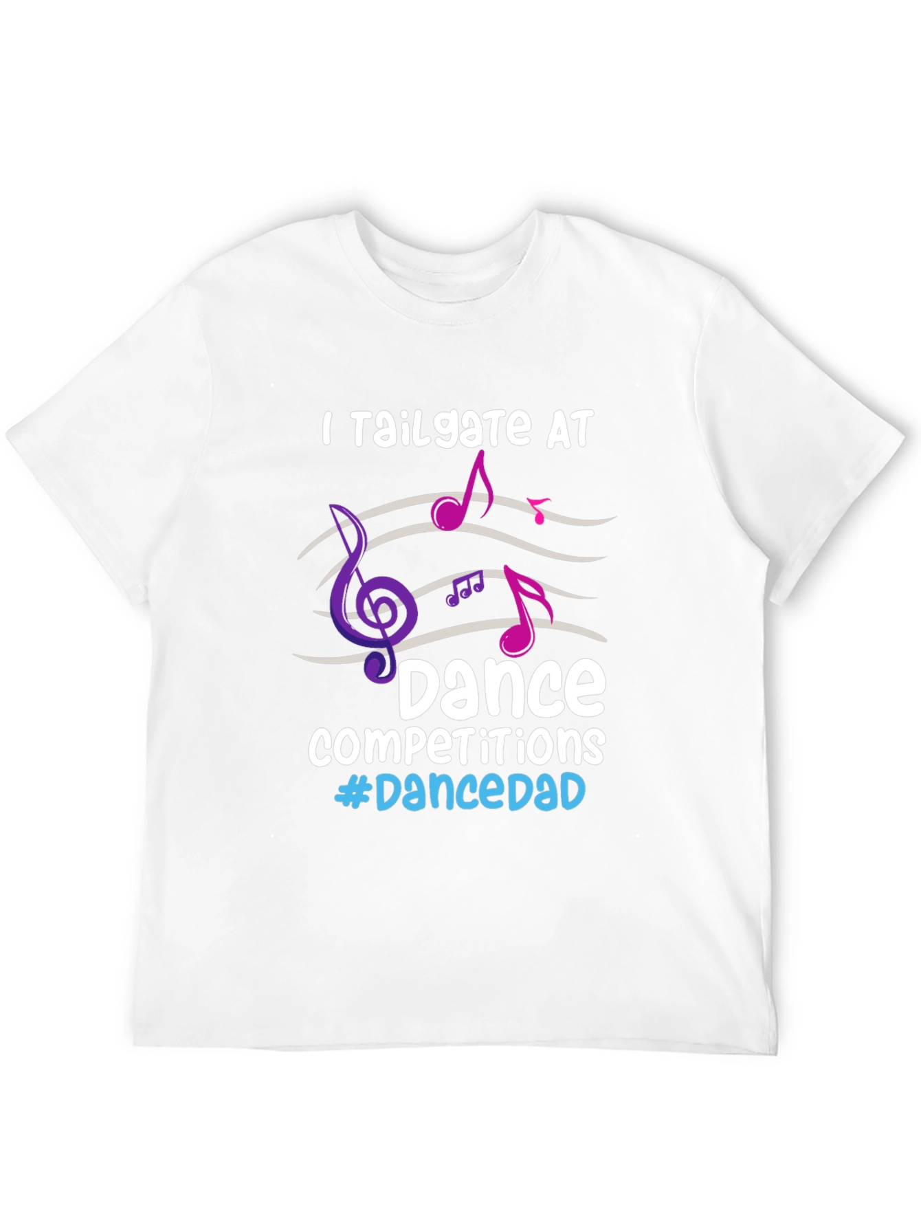 Dance Dad T-Shirt - Tailgate Competitions