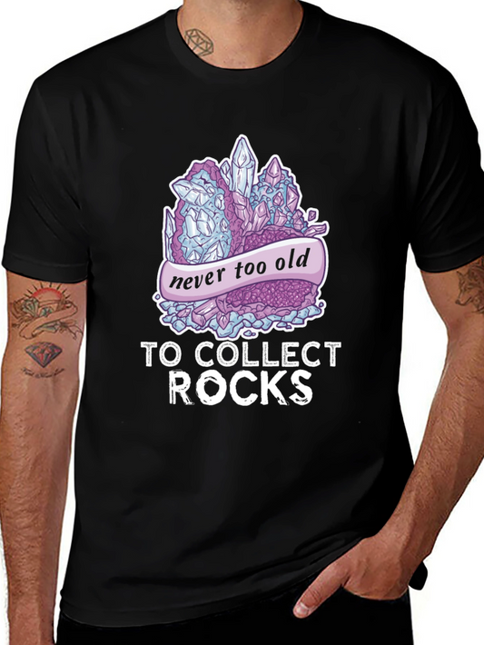 Never Too Old To Collect Rocks T-Shirt