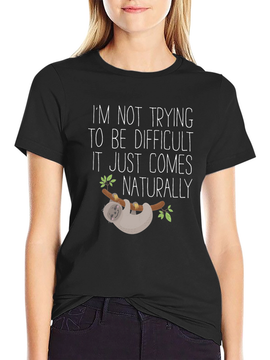 Sloth Graphic Tee: Im Not Trying To Be Difficult T-Shirt