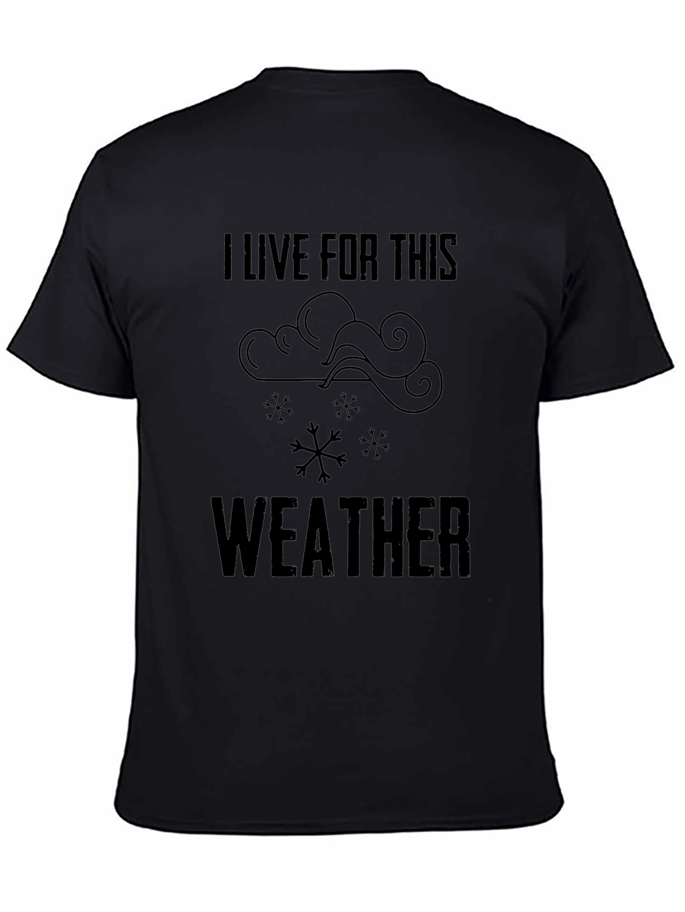 I Live for This Weather T-Shirt - Black