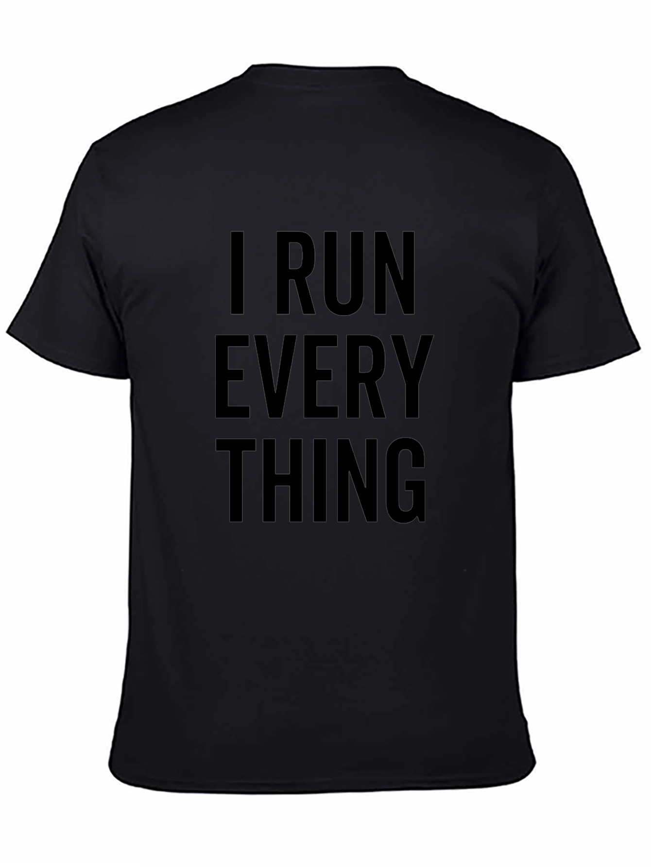 I Run Everything T-Shirt - Black Cotton Blend