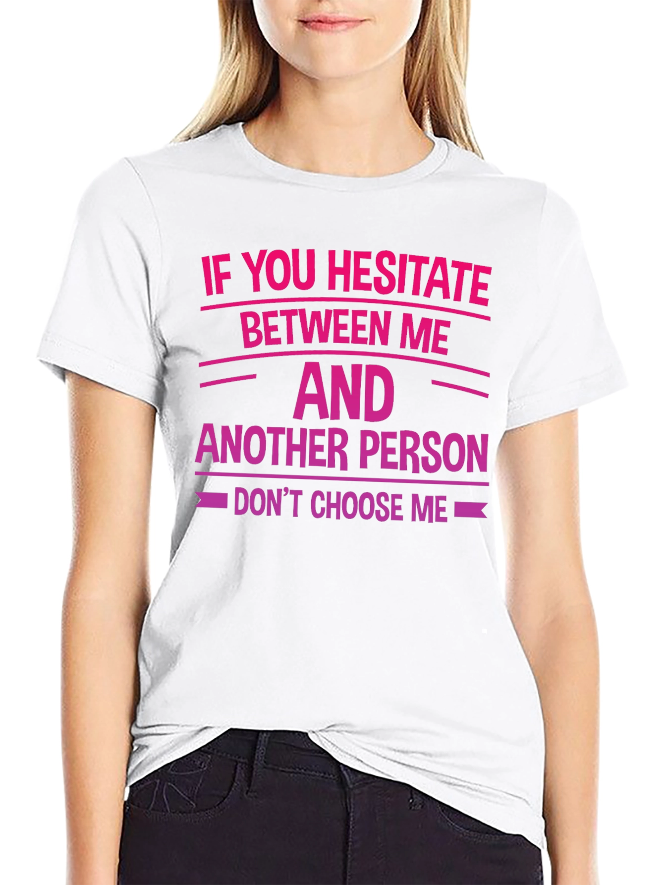 Hesitate Between Me T-Shirt - Funny Sarcastic Tee