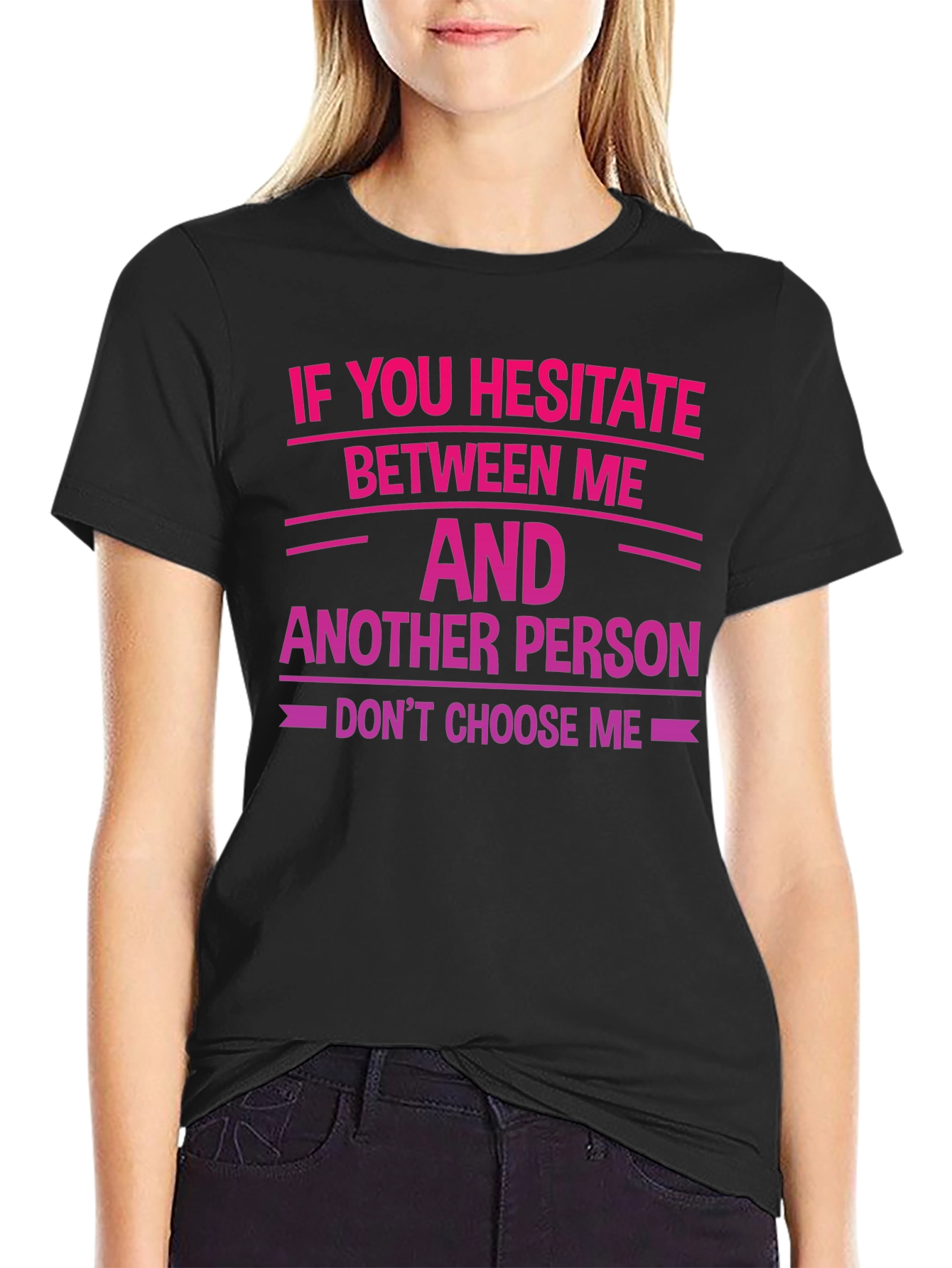 Hesitate Between Me T-Shirt - Funny Sarcastic Tee