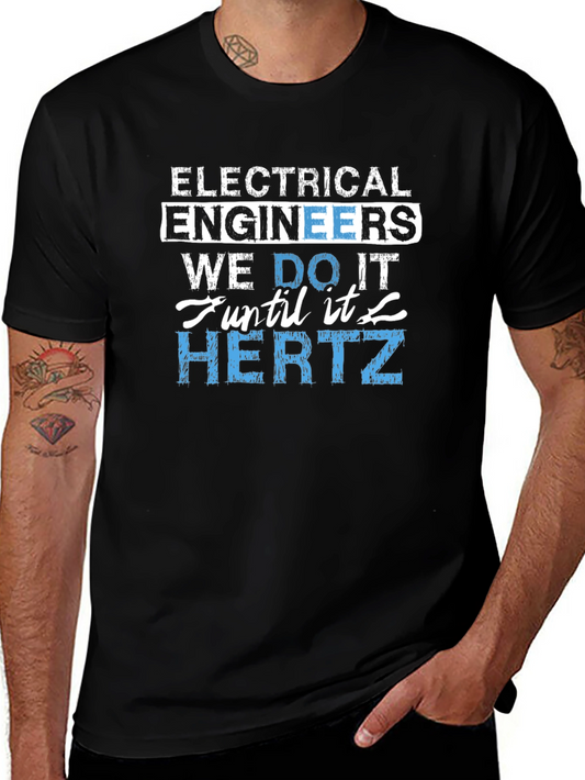 Electrical Engineer We Do It Until It Hertz T-Shirt