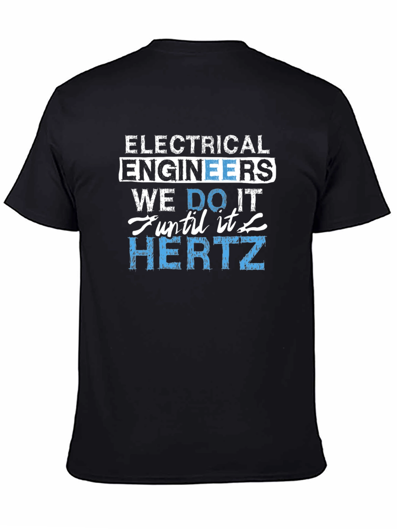 Electrical Engineer We Do It Until It Hertz T-Shirt