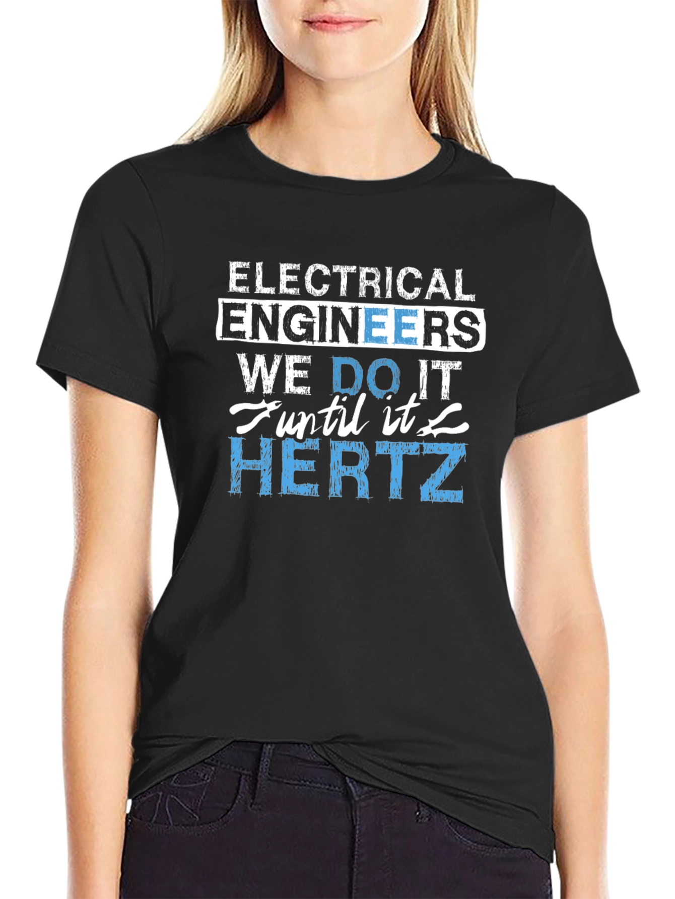 Electrical Engineer We Do It Until It Hertz T-Shirt