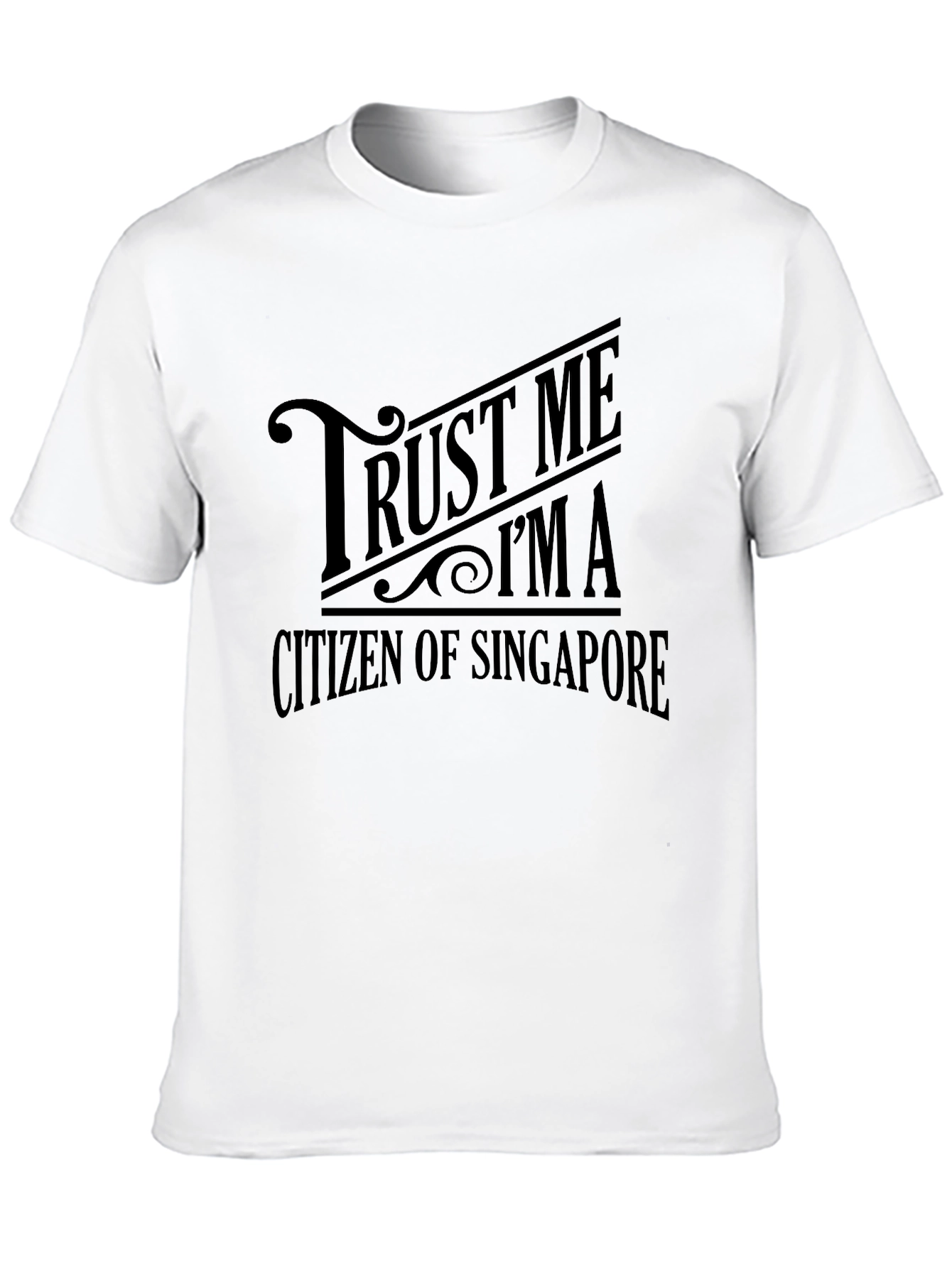 Trust Me Im a Citizen of Singapore T-Shirt