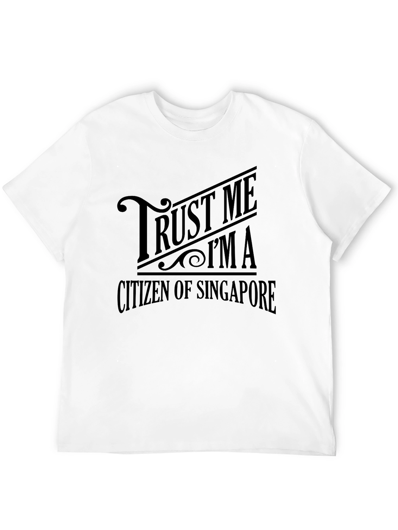 Trust Me Im a Citizen of Singapore T-Shirt