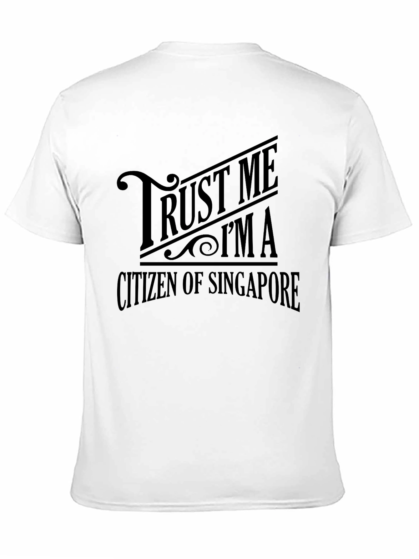 Trust Me Im a Citizen of Singapore T-Shirt