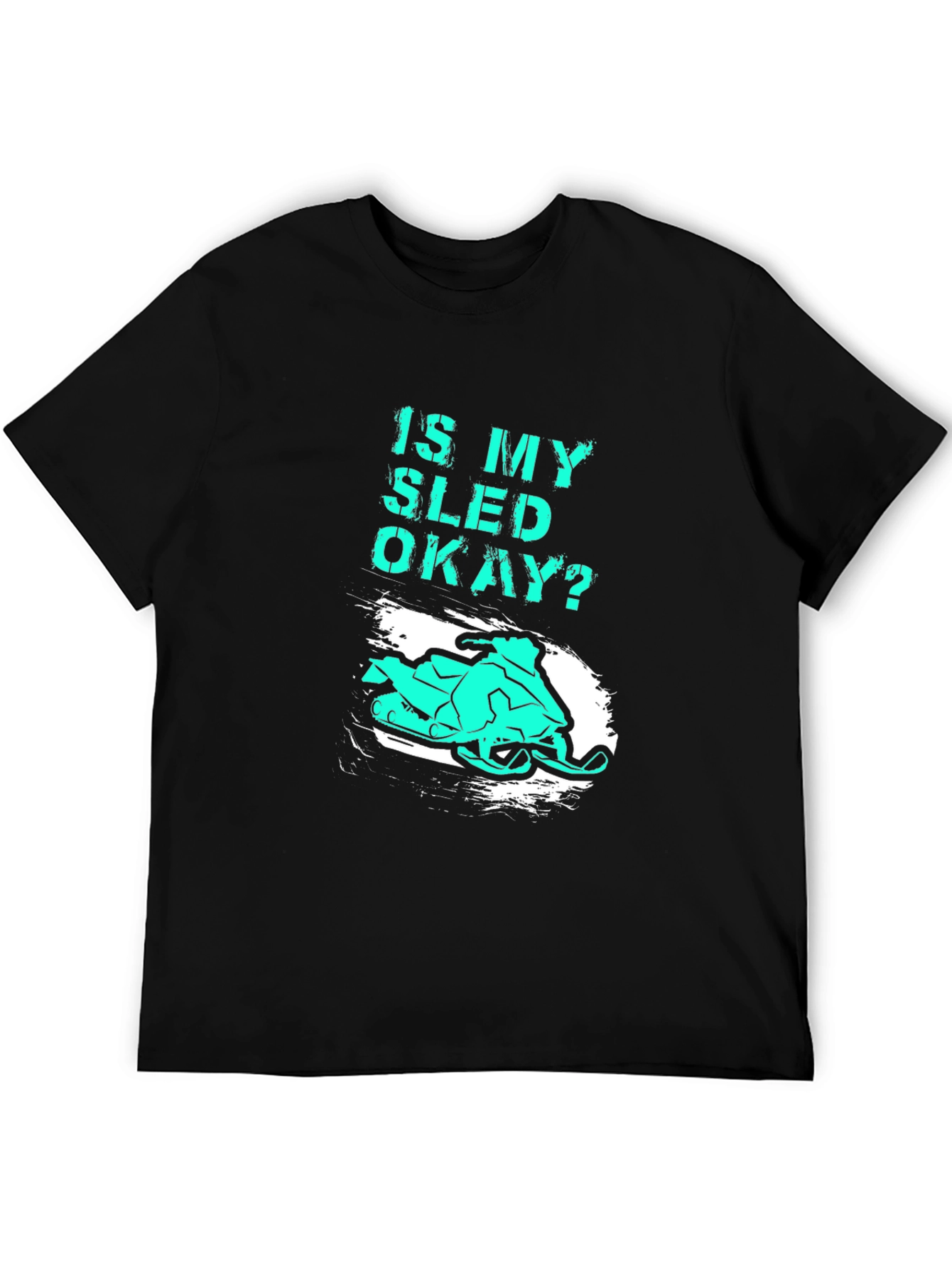 Is My Sled Okay? Funny Snowmobile T-Shirt